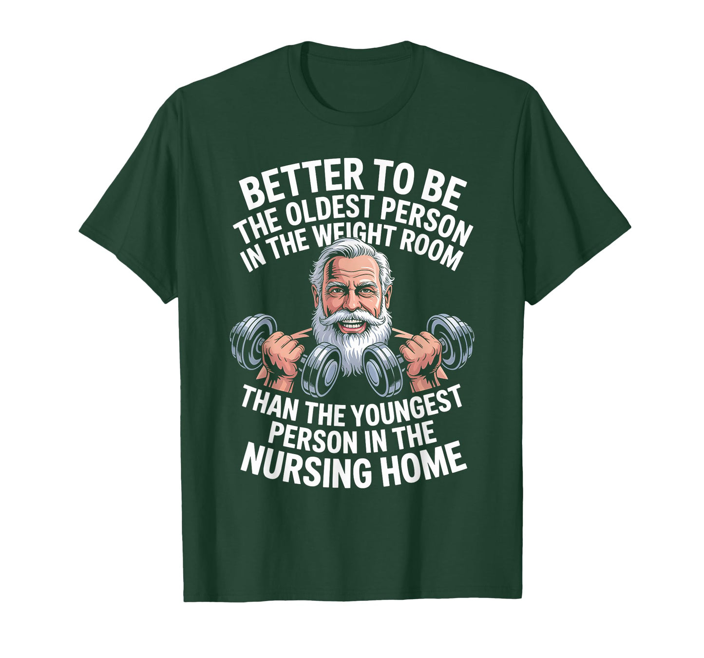 Weightlifting Gym Better Oldest Person Weight Room T-Shirt