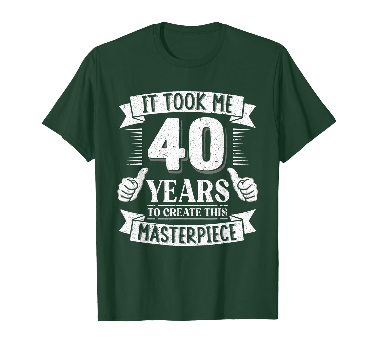 It Took Me 40 Years to Create This Masterpiece 40th Birthday T-Shirt