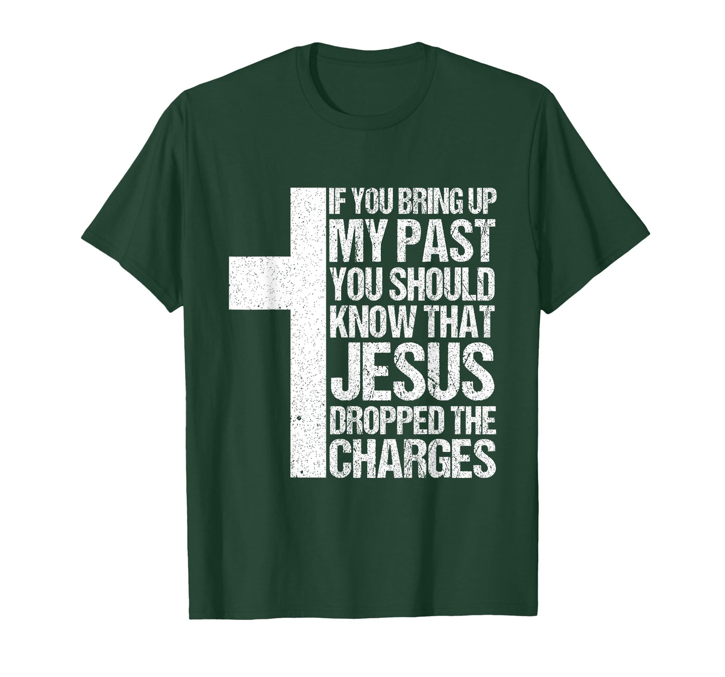 If You Bring Up My Past You Should Know That Jesus Dropped T-Shirt