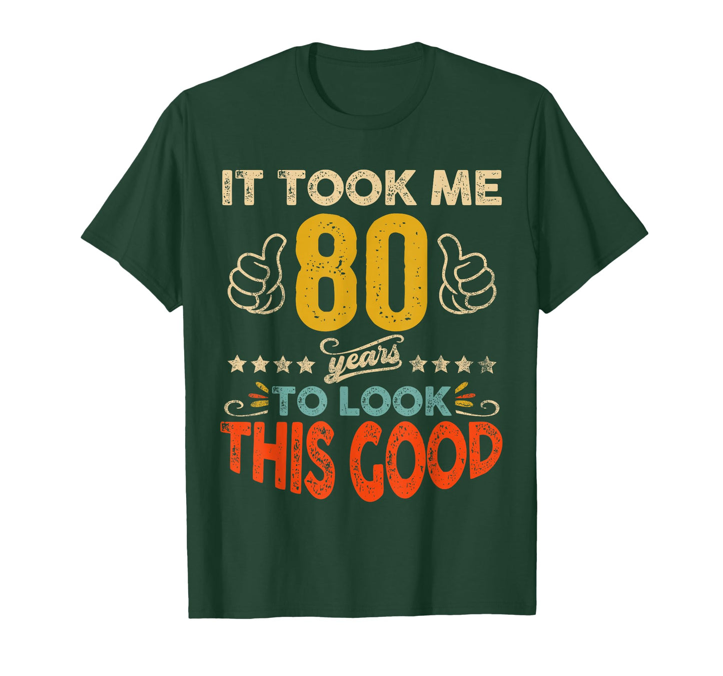It Took Me 80 Years To Look This Good Birthday 80th Year Old T-Shirt