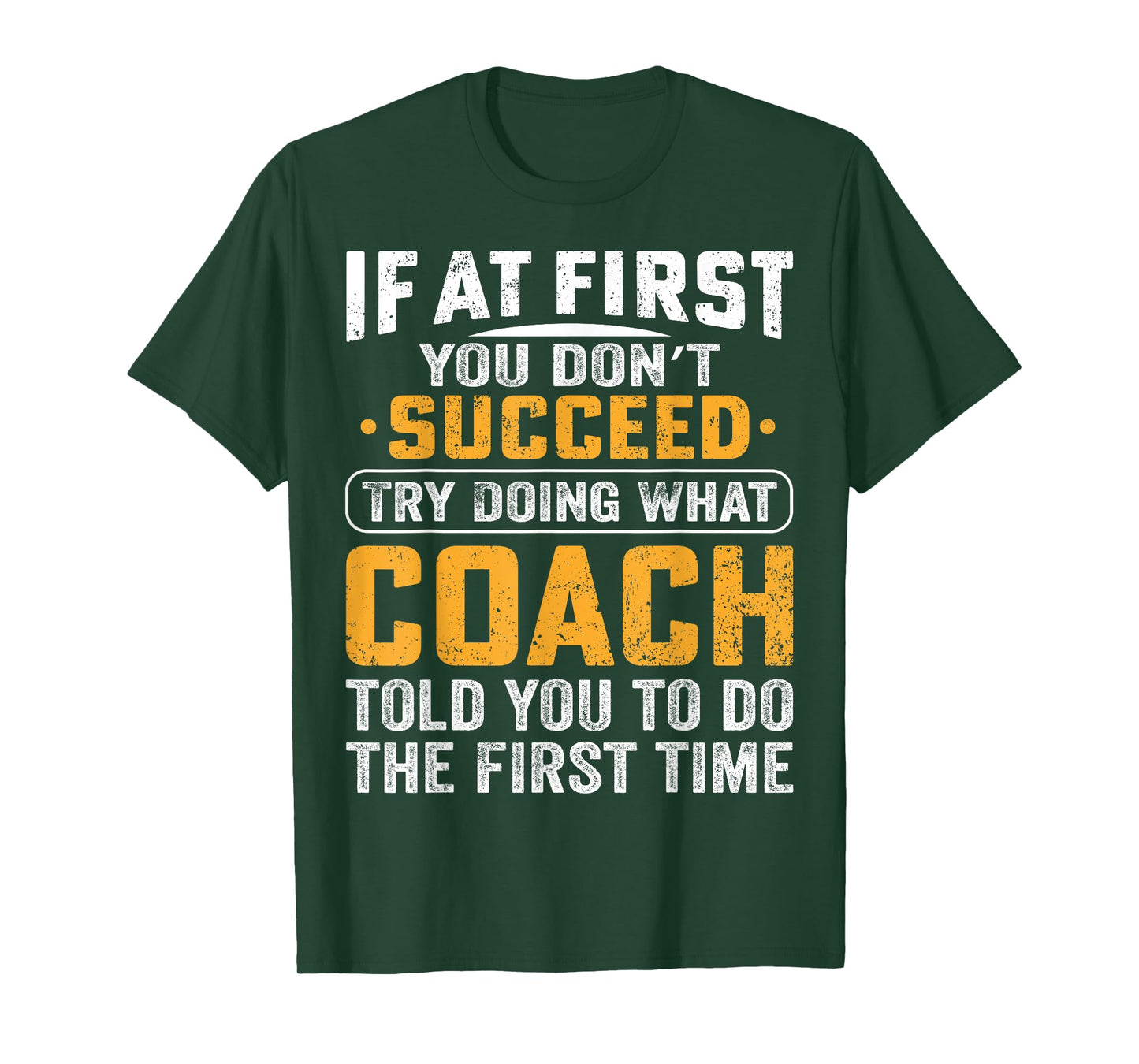 If At First You Dont Succeed Try Doing What Your Coach Funny T-Shirt
