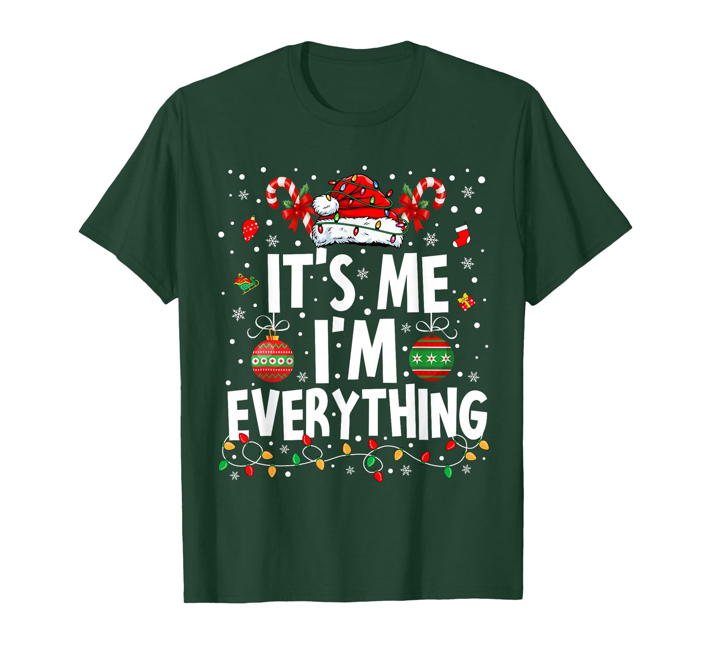 I Have Everything I Want for Christmas Its Me I'm Everything T-Shirt