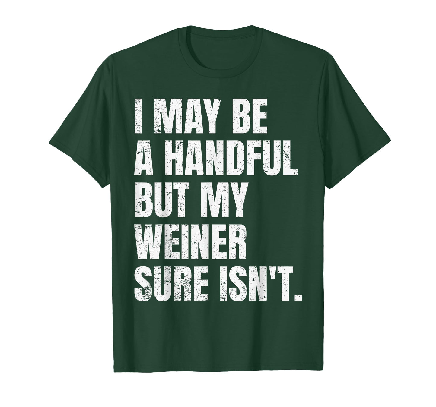 Retro I May Be A Handful But My Weiner Sure Isn't Funny Mens T-Shirt
