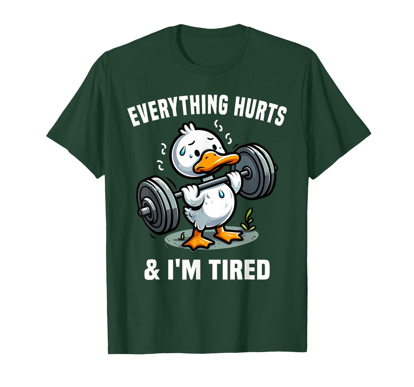 Everything Hurts And I'm Tired Duck T-Shirt