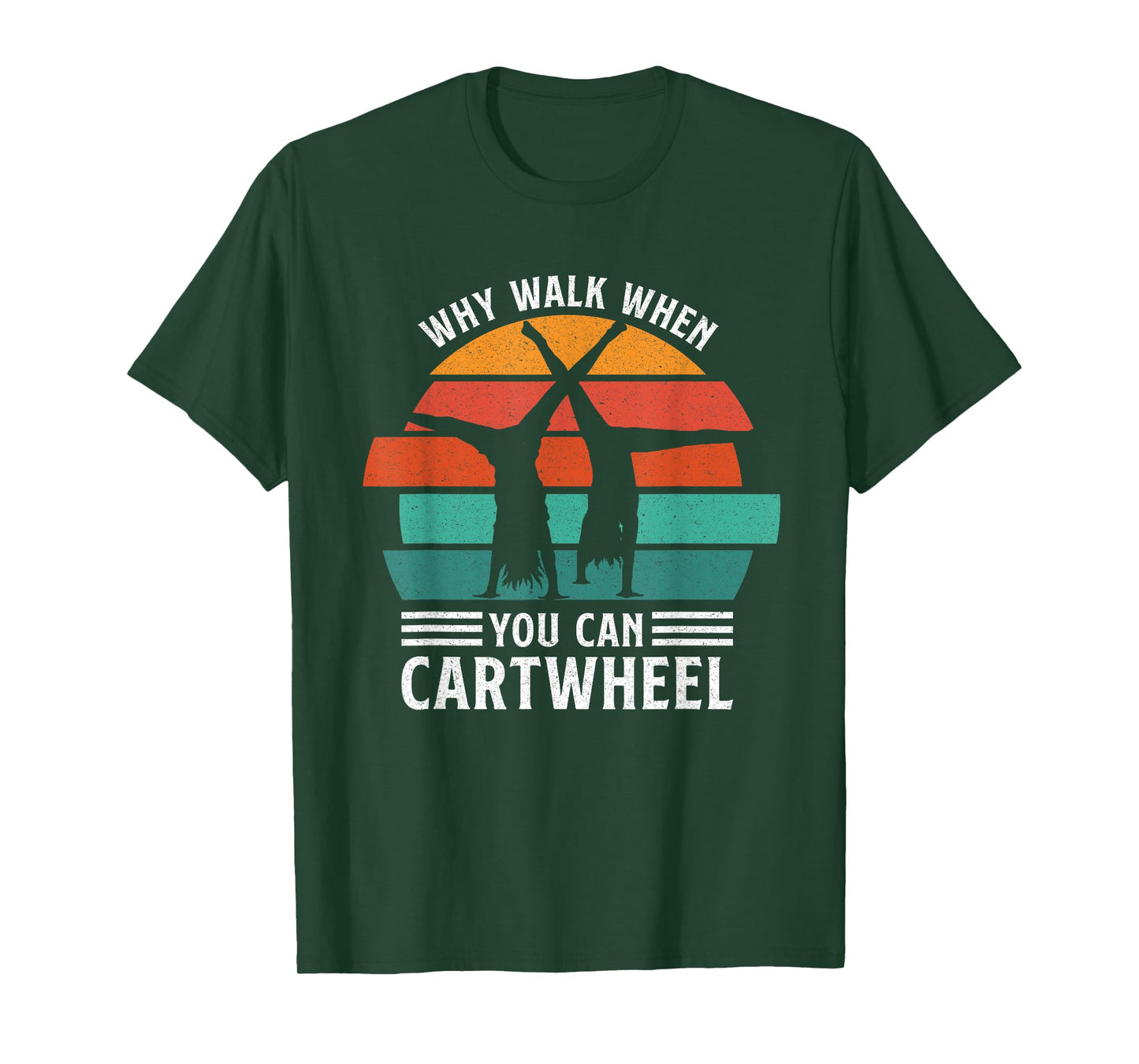 Gymnast Coach Tumbling Girl Why Walk When You Can Cartwheel T-Shirt