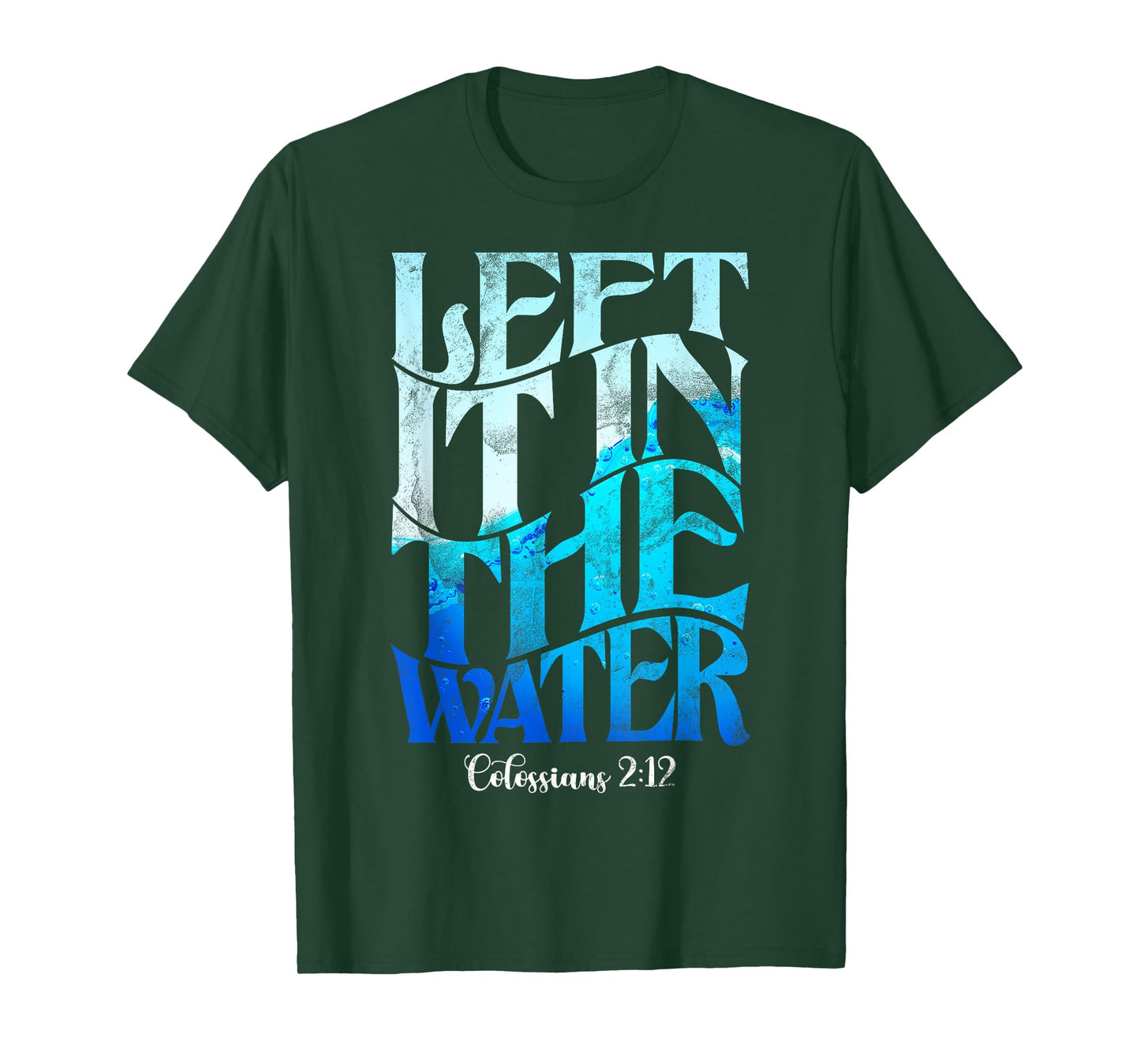 Left It In The Water Christian Catholic Baptism Baptized T-Shirt