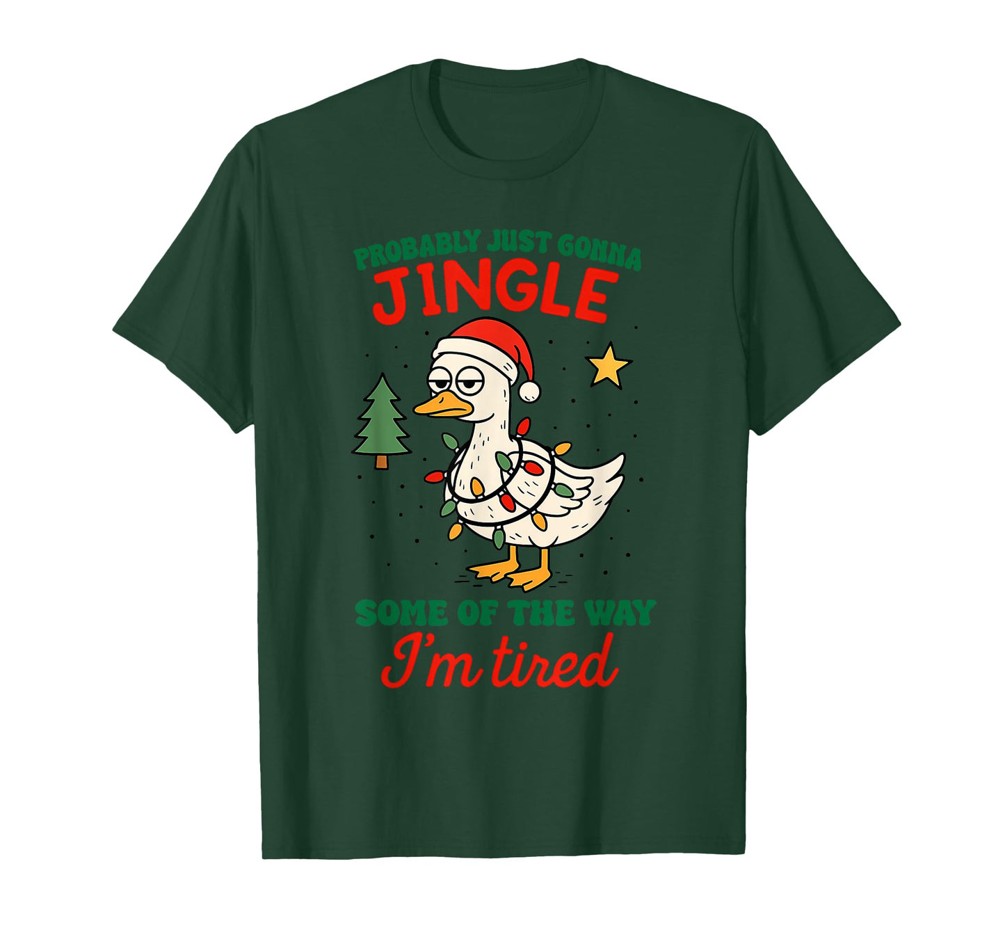 Probably Just Gonna Jingle Some of The Way Tired Goose Tee T-Shirt