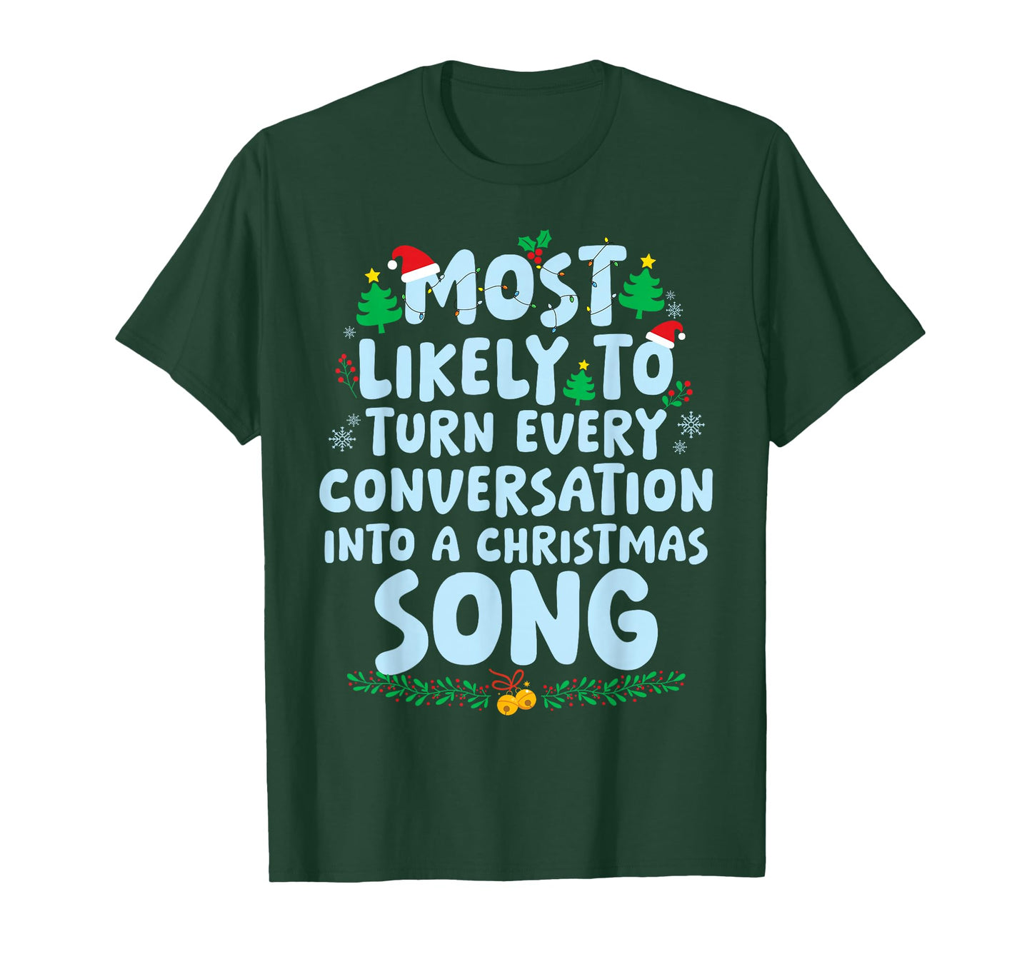 Most Likely to Turn Every Conversation Into A Christmas Song T-Shirt
