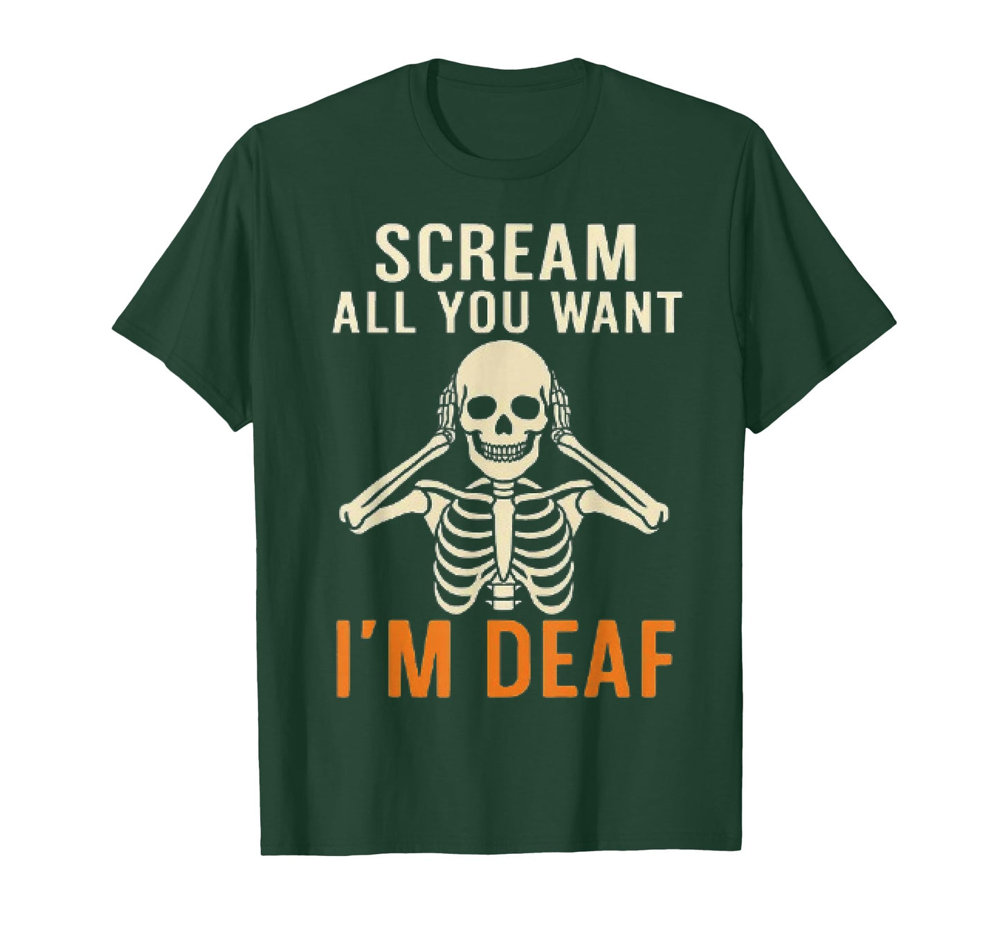 Scream All You Want I'm Deaf Funny Skeleton Halloween T-Shirt