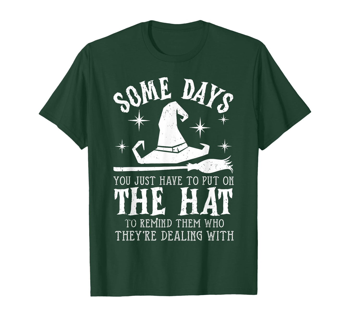 Some Days You Just Have to Put On The Hat Witch Halloween T-Shirt
