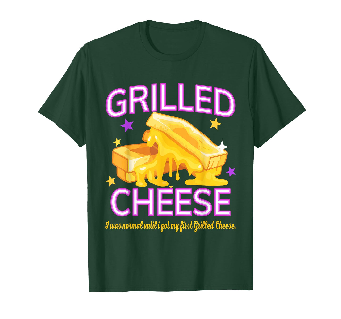 I was Normal Until I Got My First Grilled Cheese T-Shirt