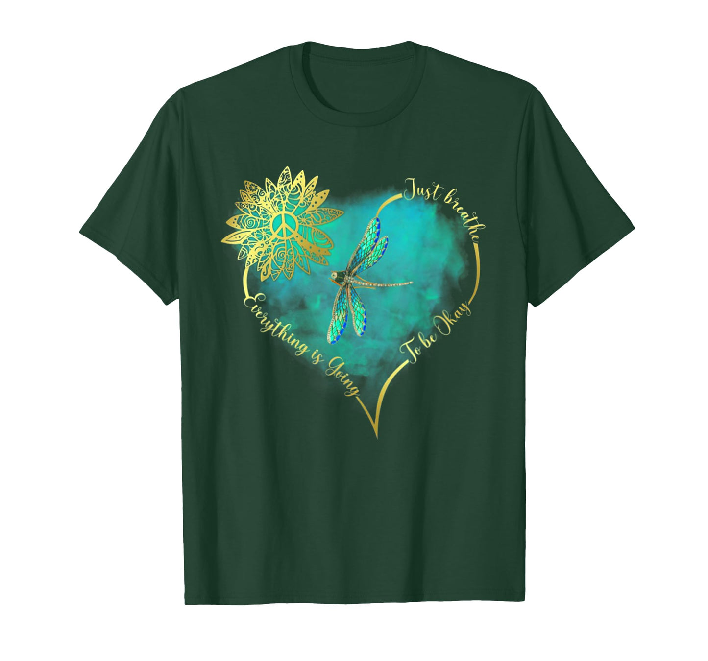 Just Breathe Everything Is Going To Be Okay Dragonfly T-Shirt