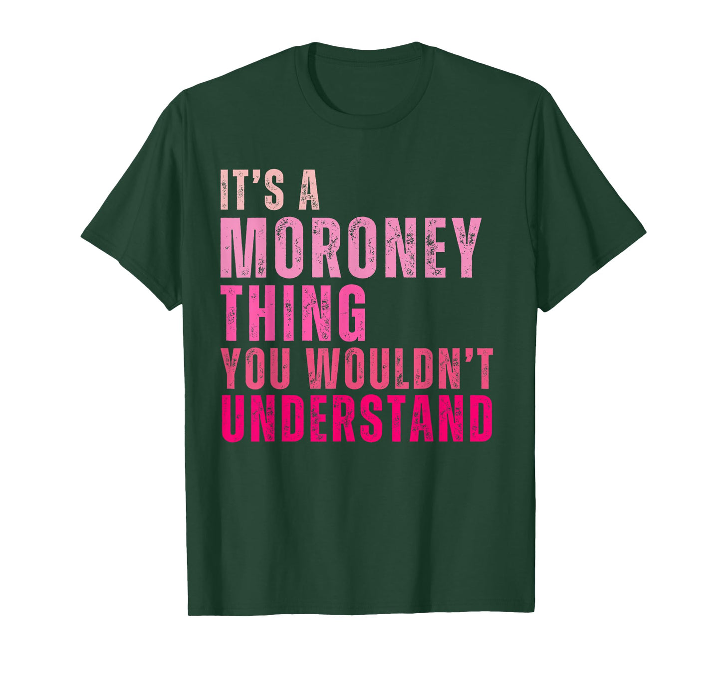 It's A Moroney Thing You Wouldn't Understand Moroney T-Shirt
