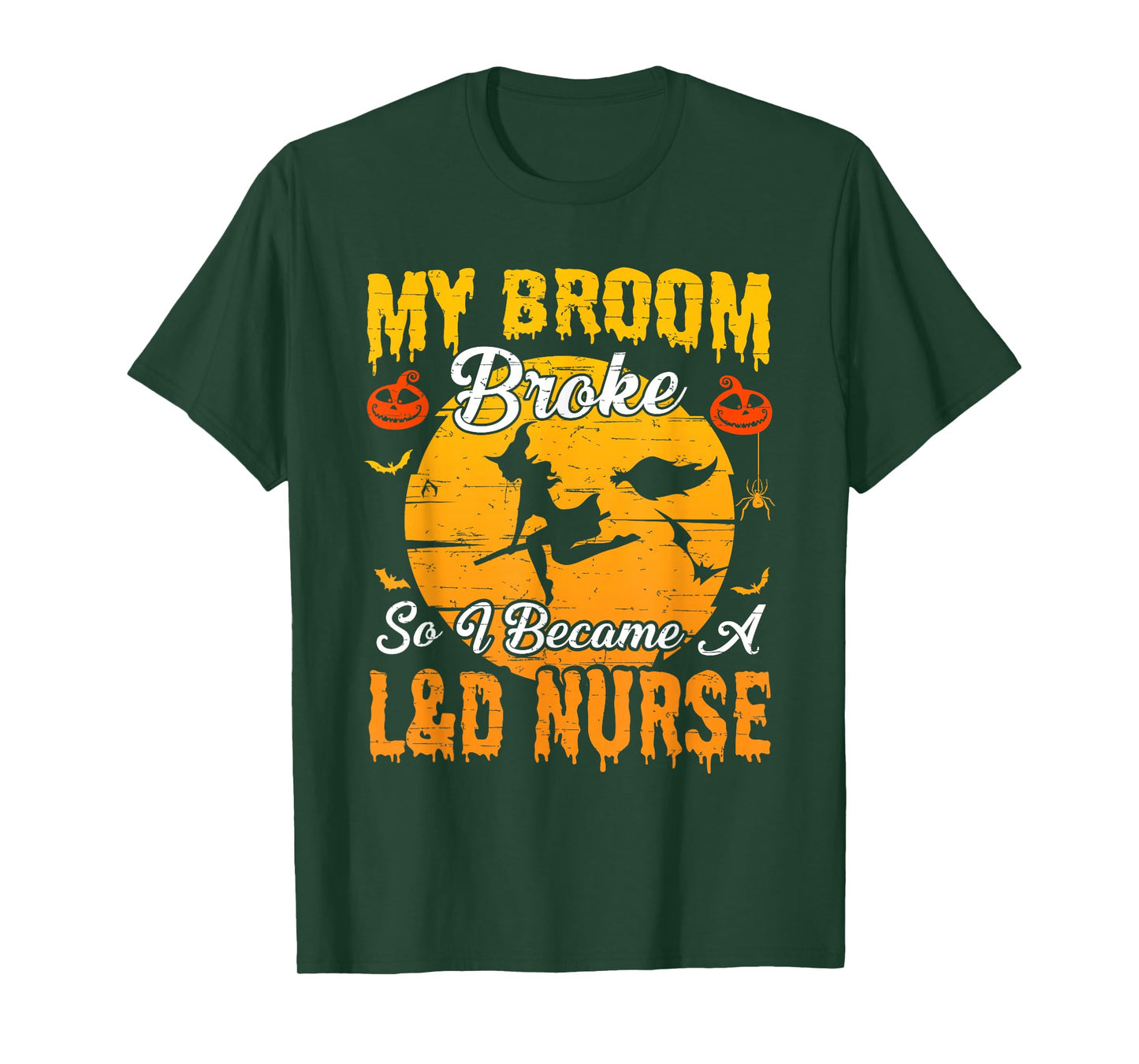 My Broom Broke So I Became L&D Nurse Witch Halloween T-Shirt