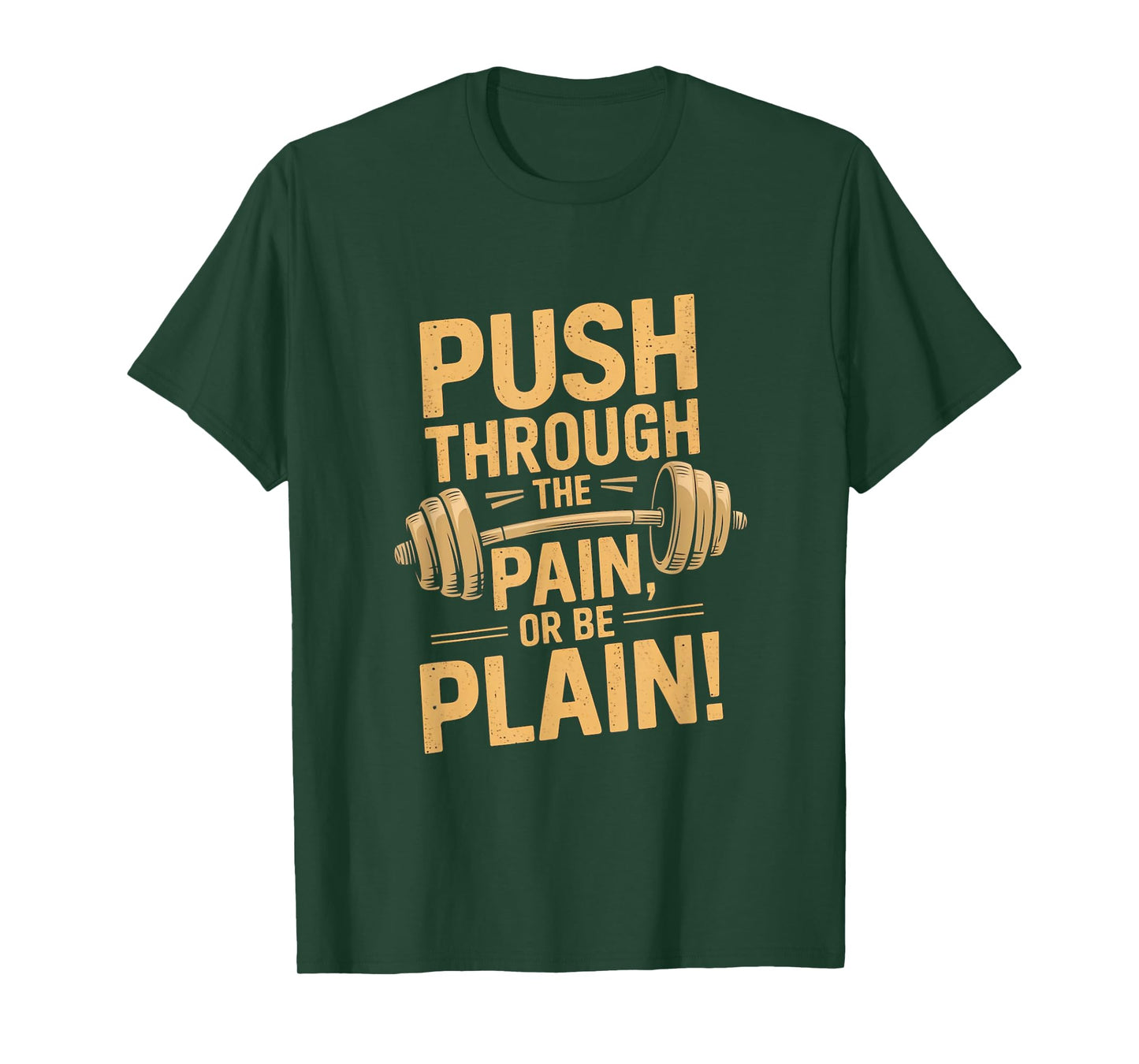 Workout Motivation Quote - Push Through The Pain T-Shirt