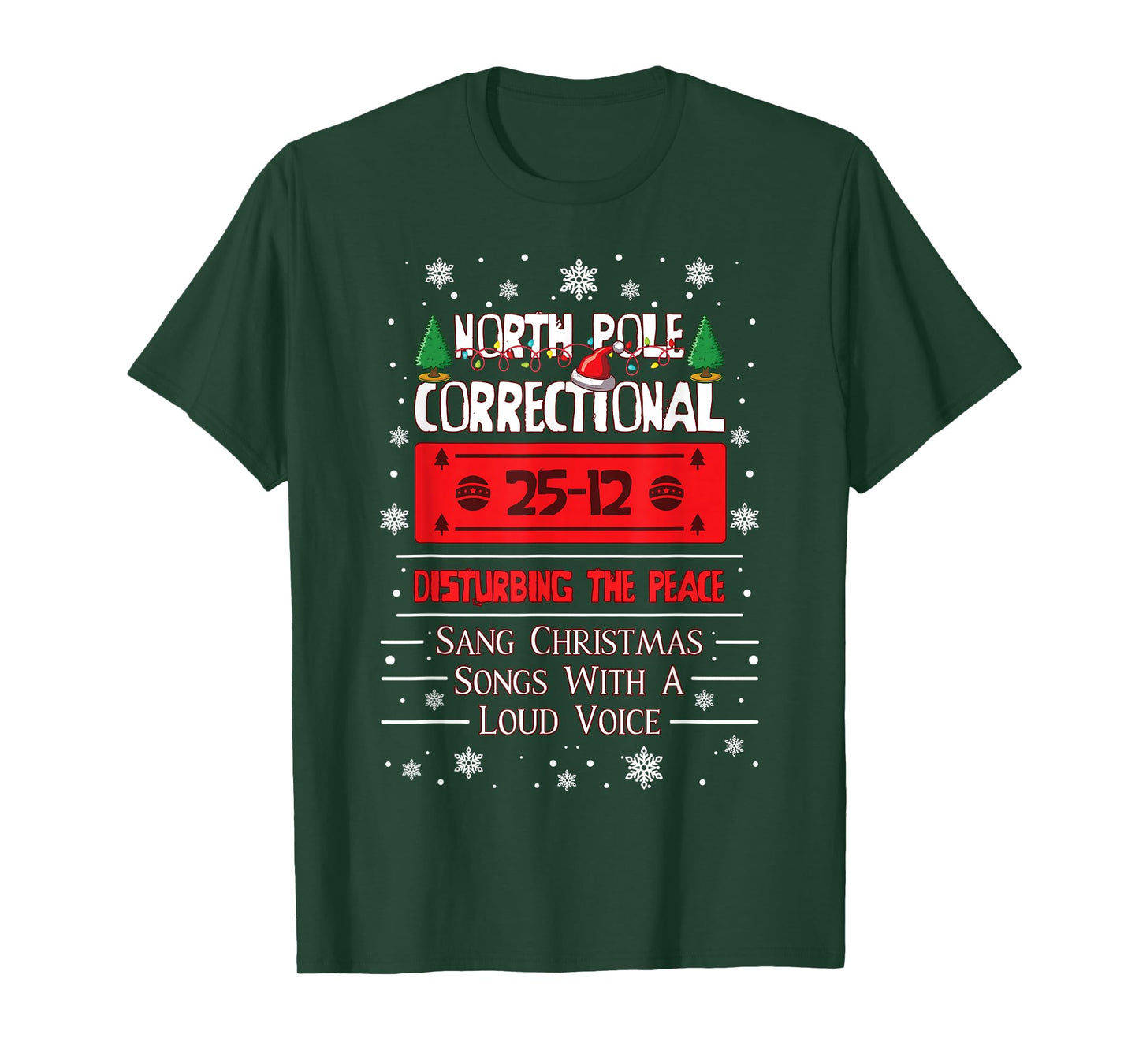 North Pole Correctional Disturbing Peace Sang Christmas Song T-Shirt