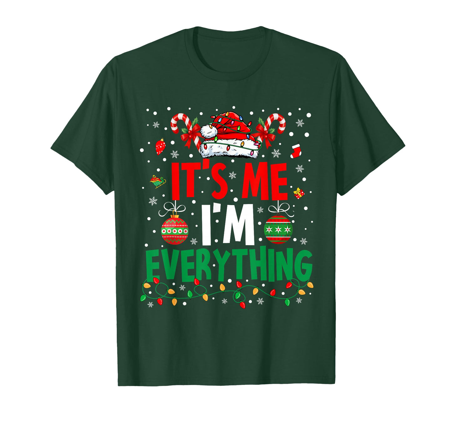 I Have Everything I Want for Christmas Its Me I'm Everything T-Shirt
