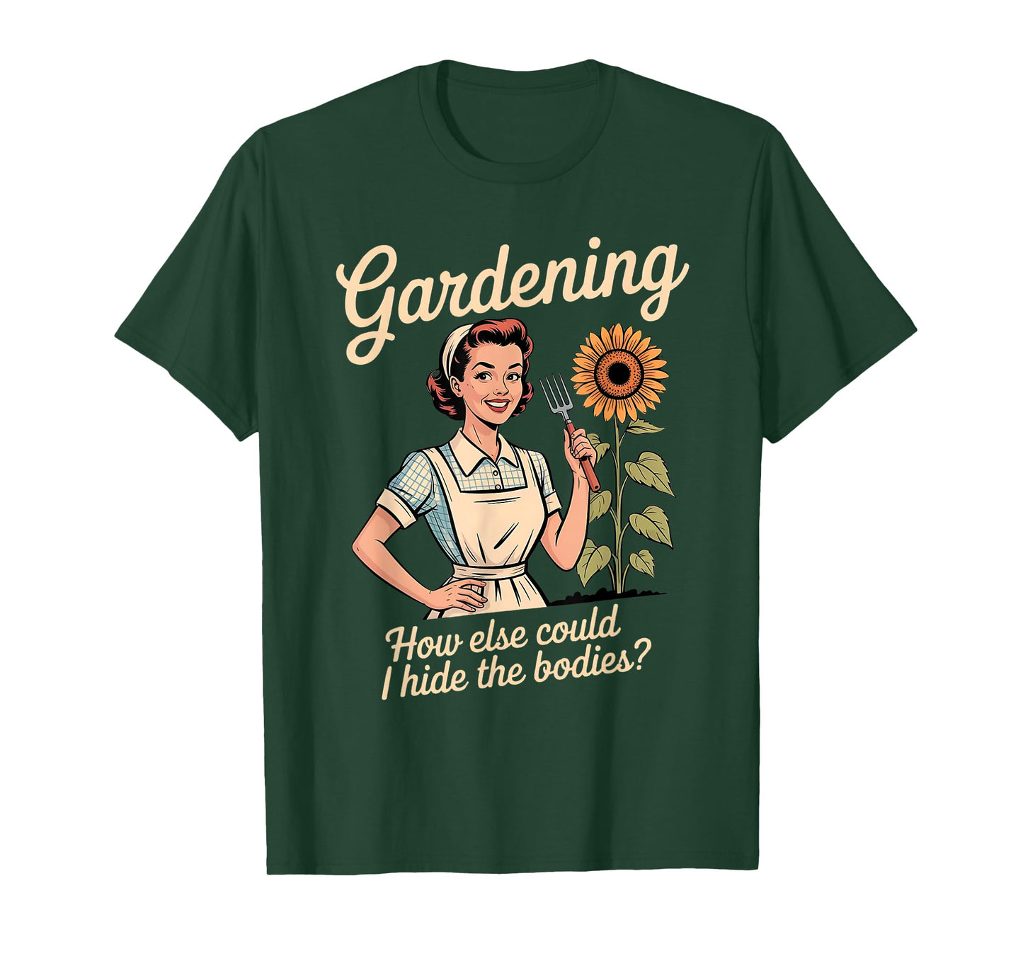 Gardening How Else Could I Hide The Bodies T-Shirt
