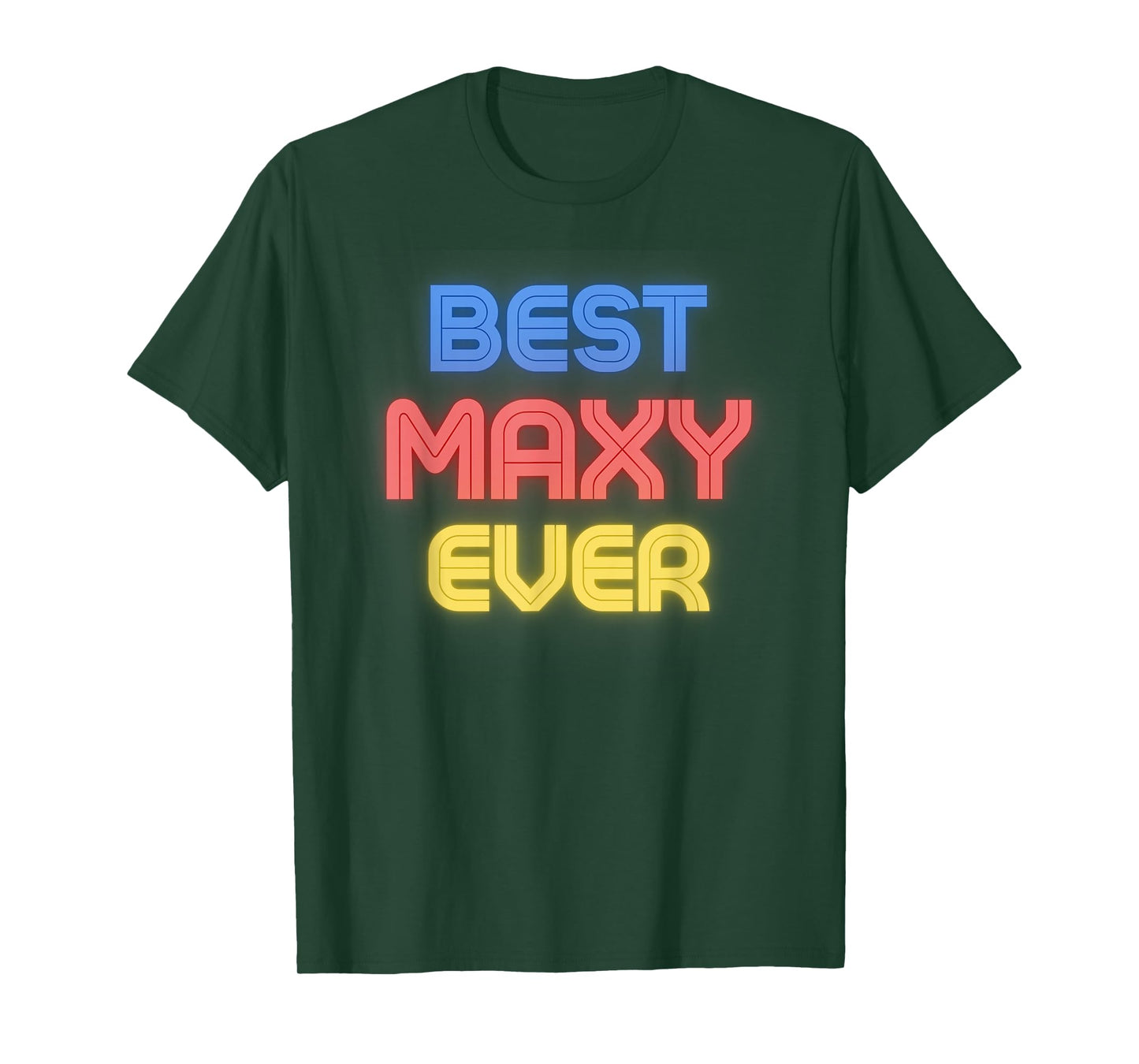 Best Maxy Ever - Funny Maxy Name Maxy T-Shirt