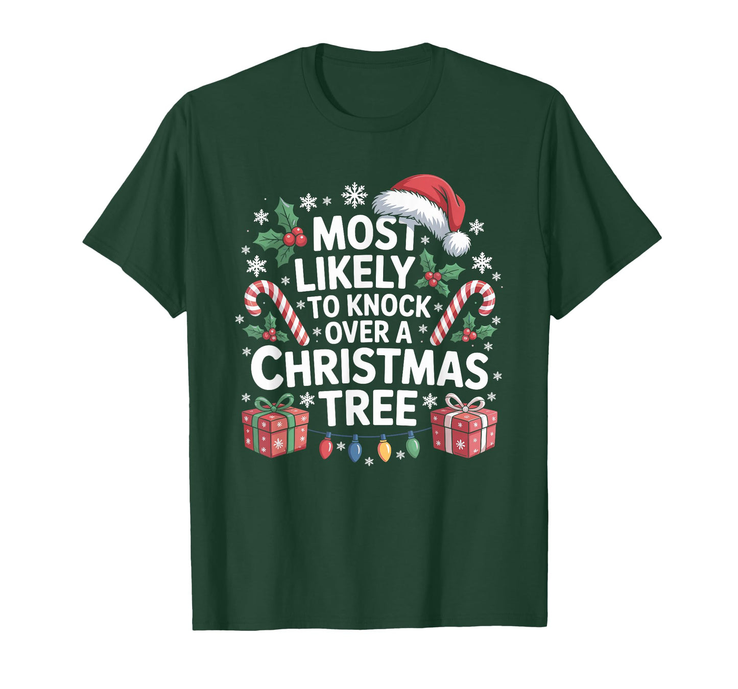 Most Likely to Knock Over The Christmas Tree Family Xmas T-Shirt