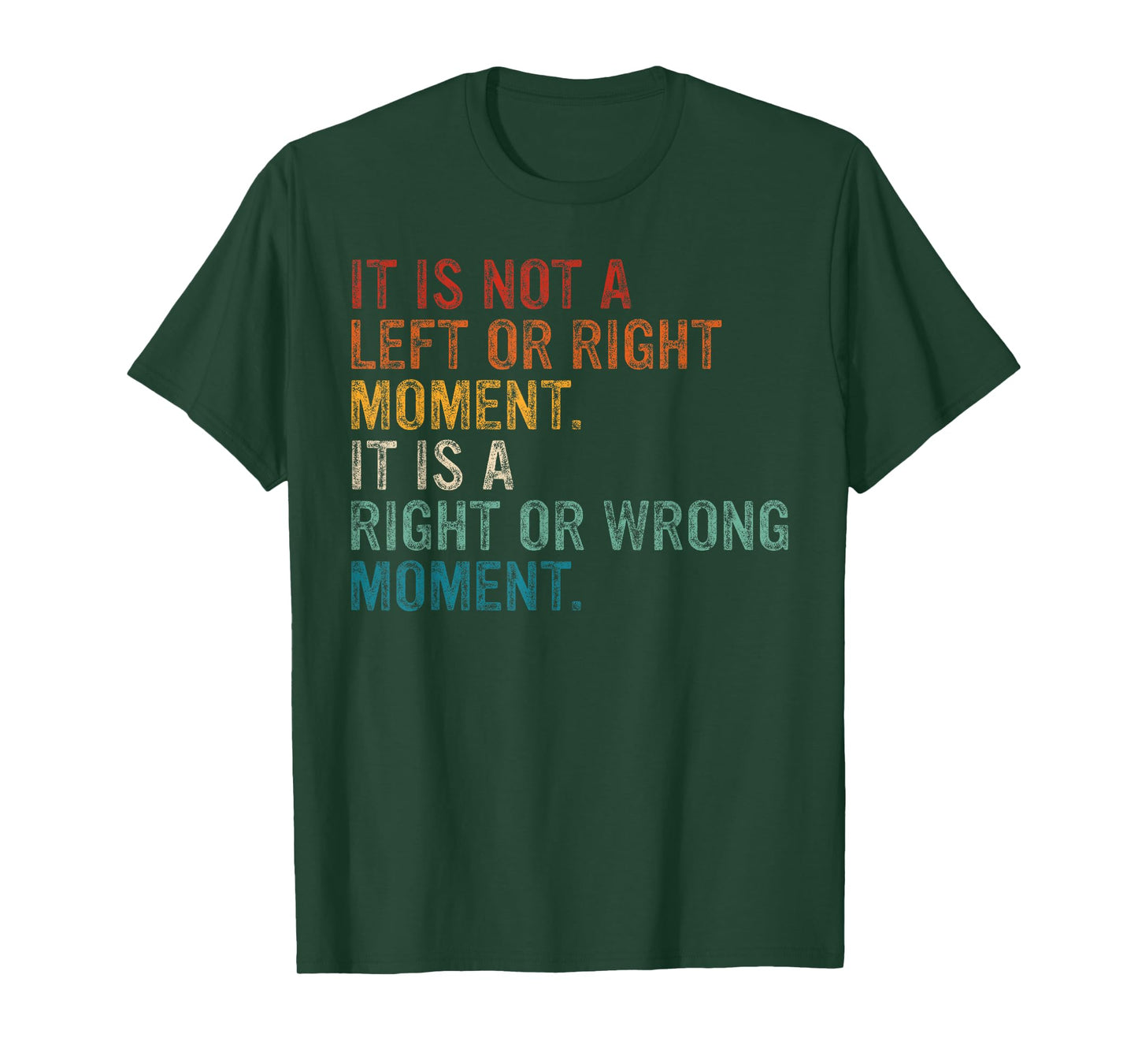 Its A Moral Moment Its Not Left Or Right It's Right Or Wrong T-Shirt