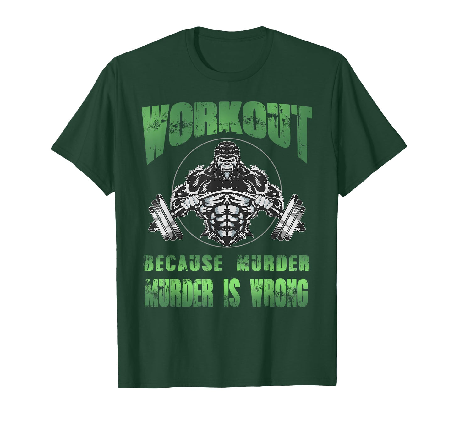 Workout because murder is wrong angry gorilla weight lifting T-Shirt