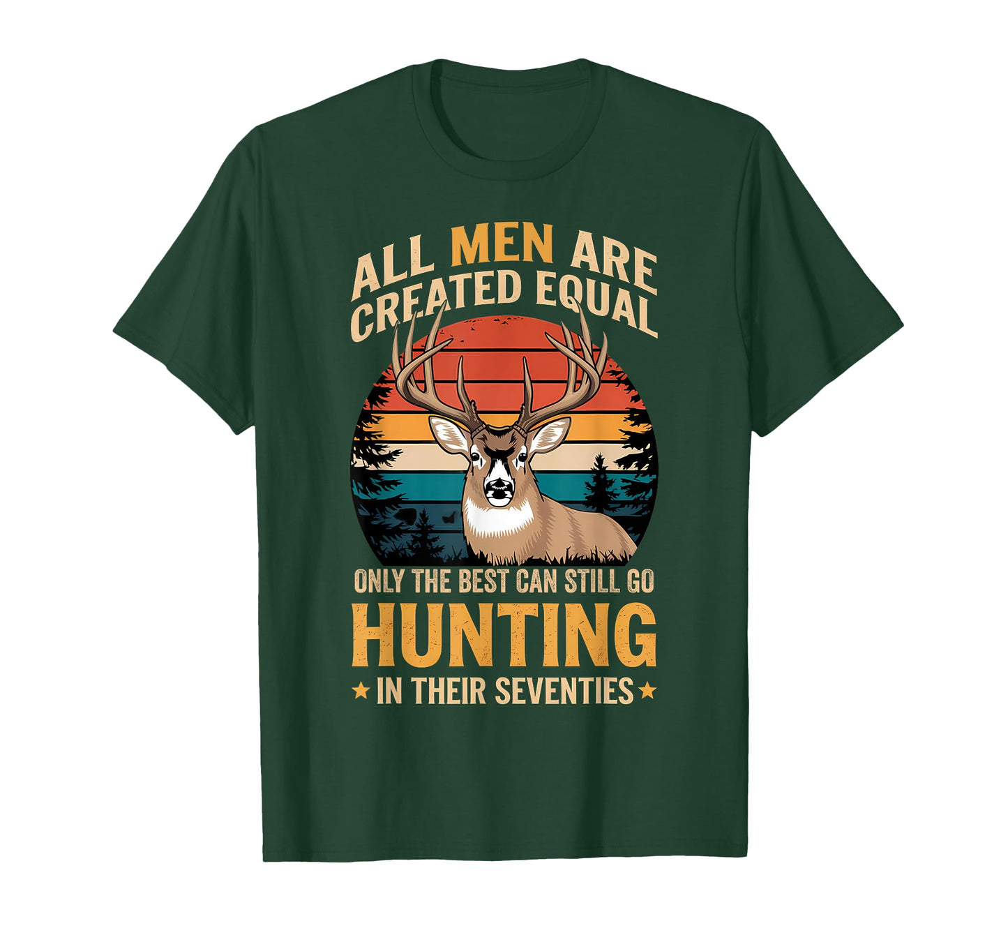All Men Are Created Equal Deer hunting in Their Seventies T-Shirt