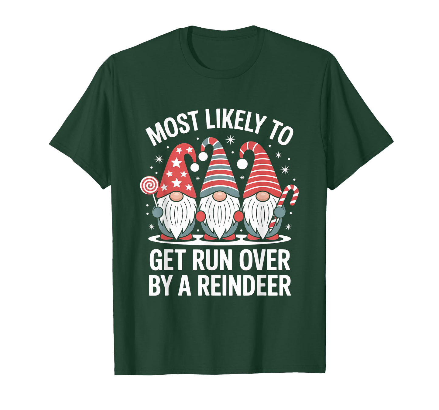 Most Likely to Get Run Over by A Reindeer Festive Christmas T-Shirt