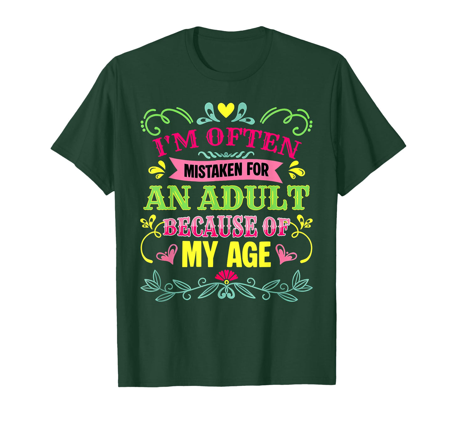 I'm Often Mistaken for an Adult Because of My Age Funny T-Shirt