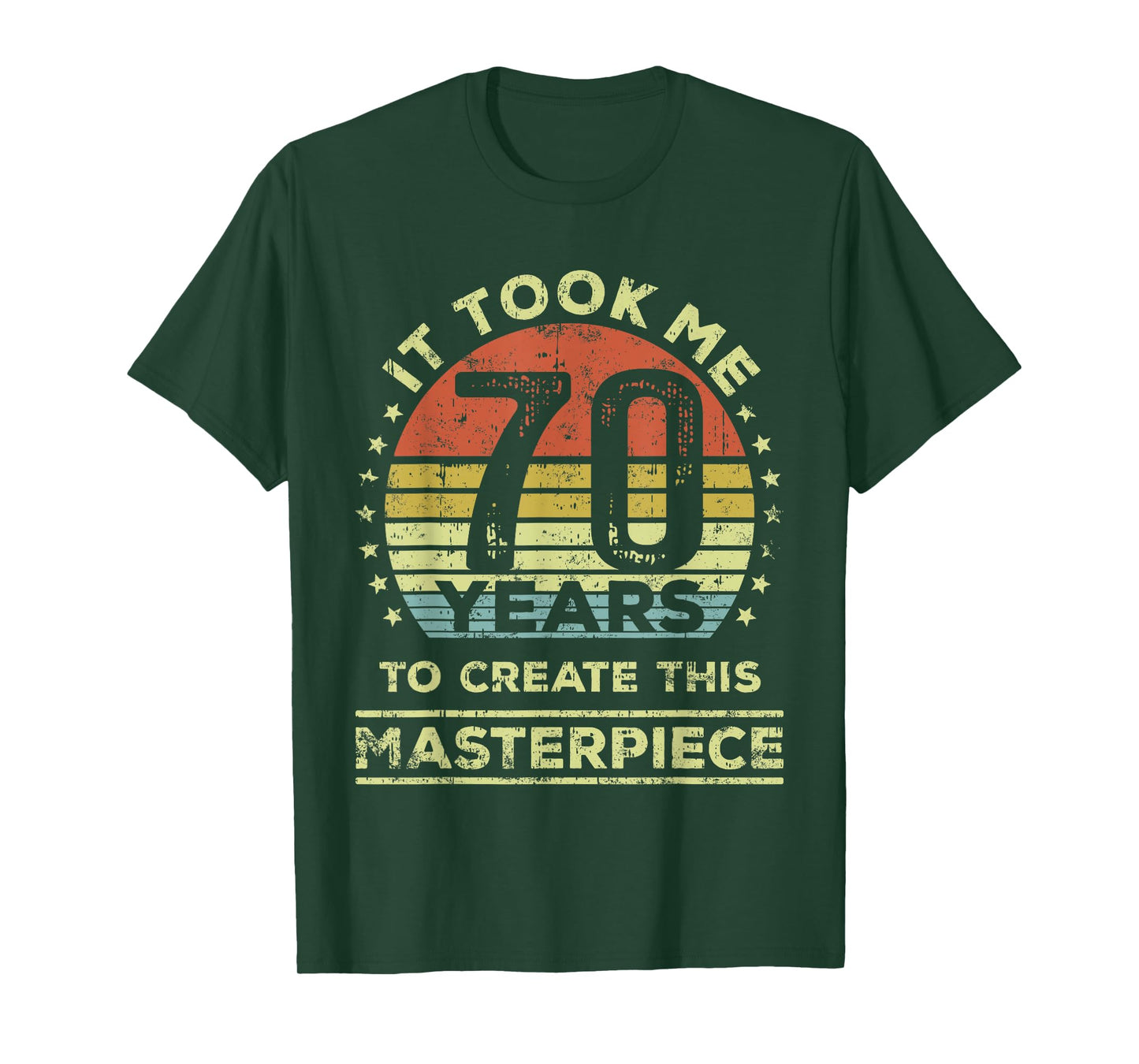 It took me 70 years to create this masterpiece 70th Birthday T-Shirt