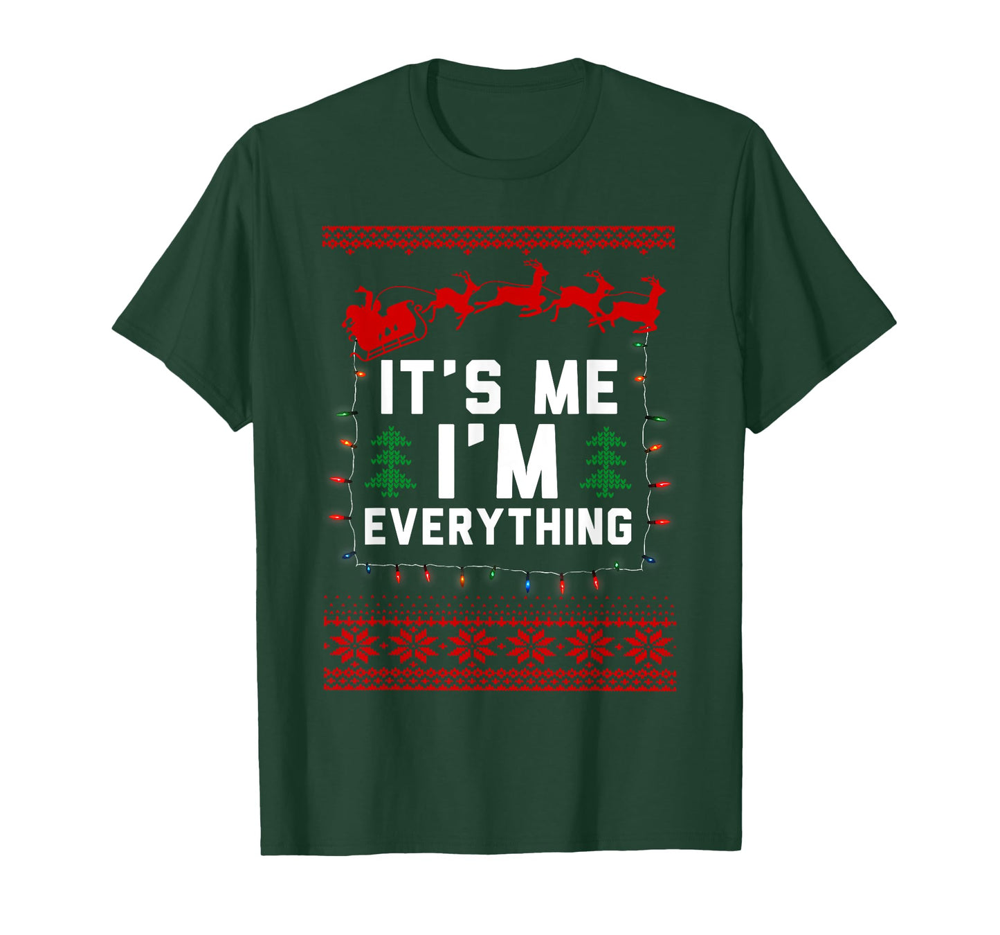 I Have Everything I Want for Christmas Its Me I'm Everything T-Shirt