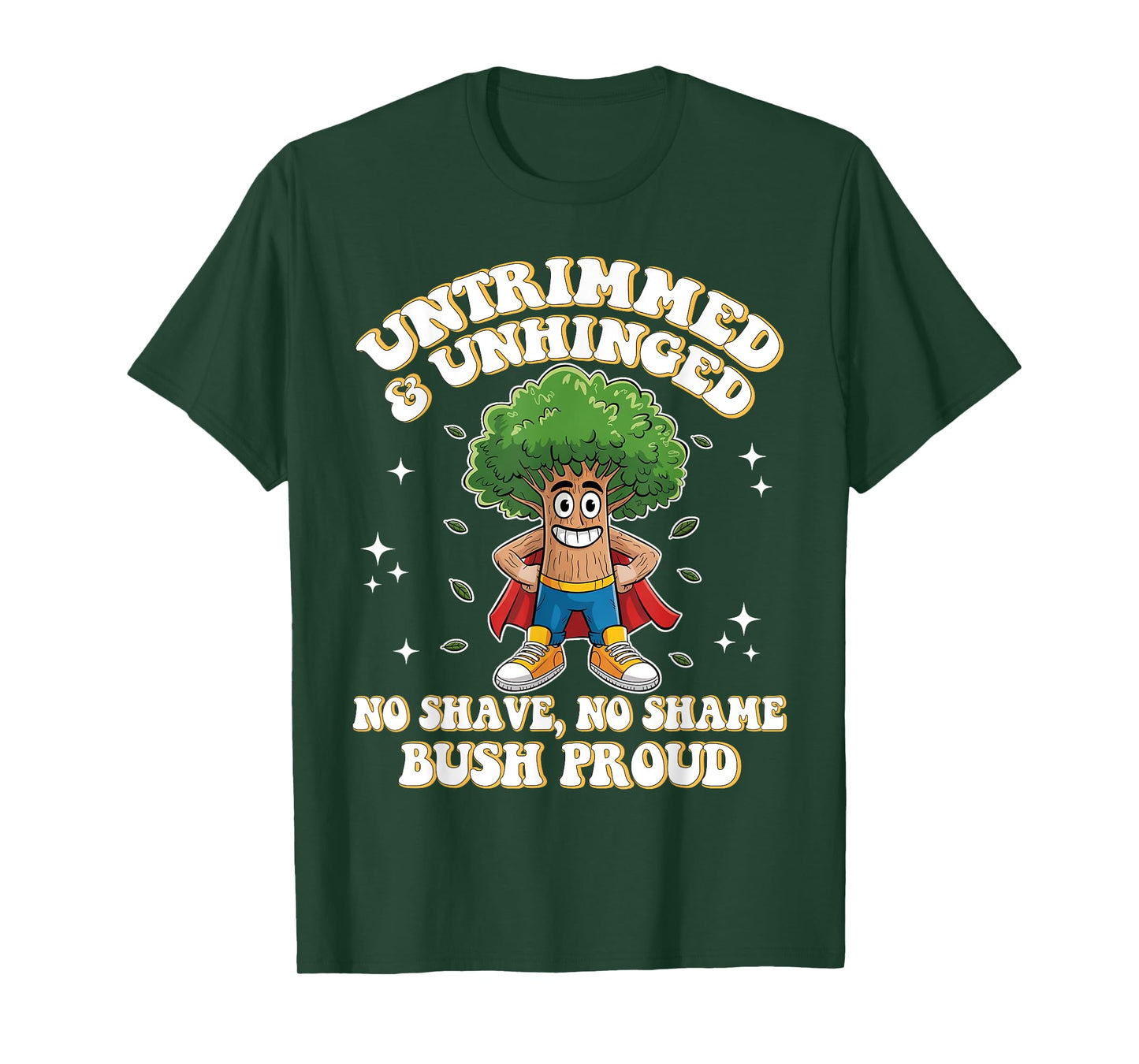 Untrimmed Unhinged Bush Proud Funny Embarrassing Adult Humor T-Shirt