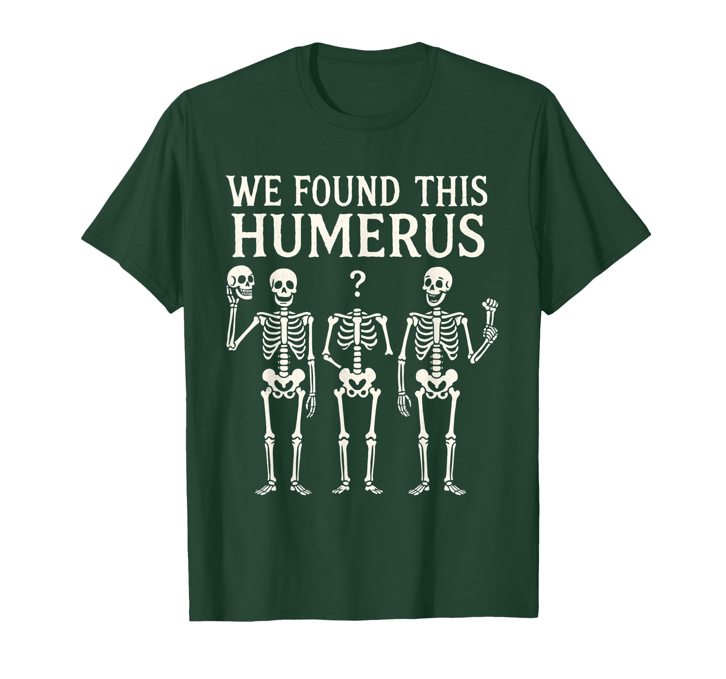 Halloween Skeleton i Found Humerus Funny Costume Men Women T-Shirt