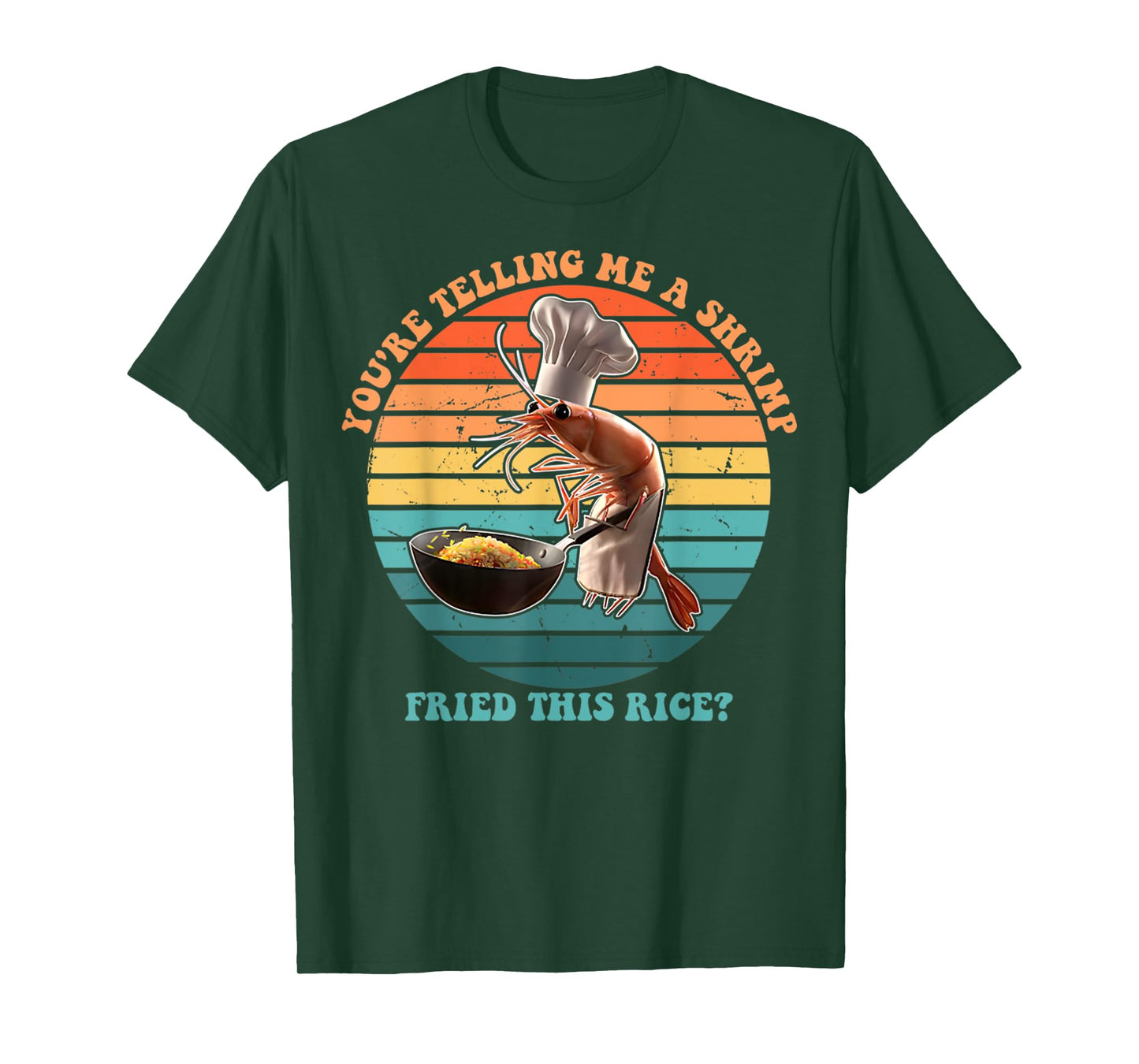 You're Telling Me A Shrimp Fried This Rice Funny Foodie T-Shirt