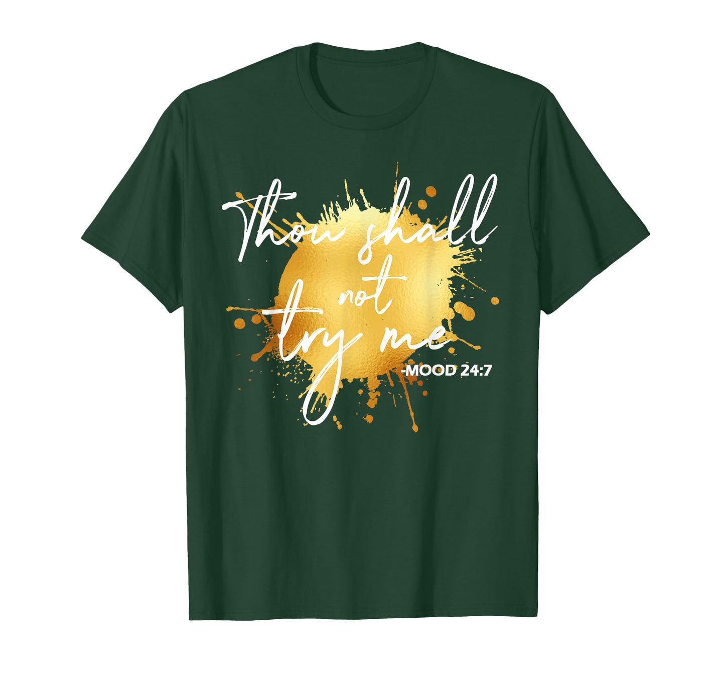 Thou Shall Not Try Me Mood 24:7 Quote Men & Women Original T-Shirt
