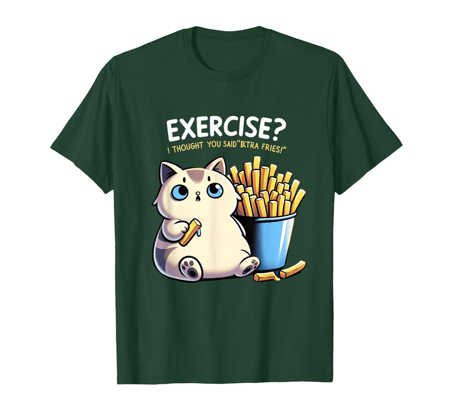 Exercise I Thought You Said Extra Fries Cat Gym & Meme Lover Men Women T-Shirt