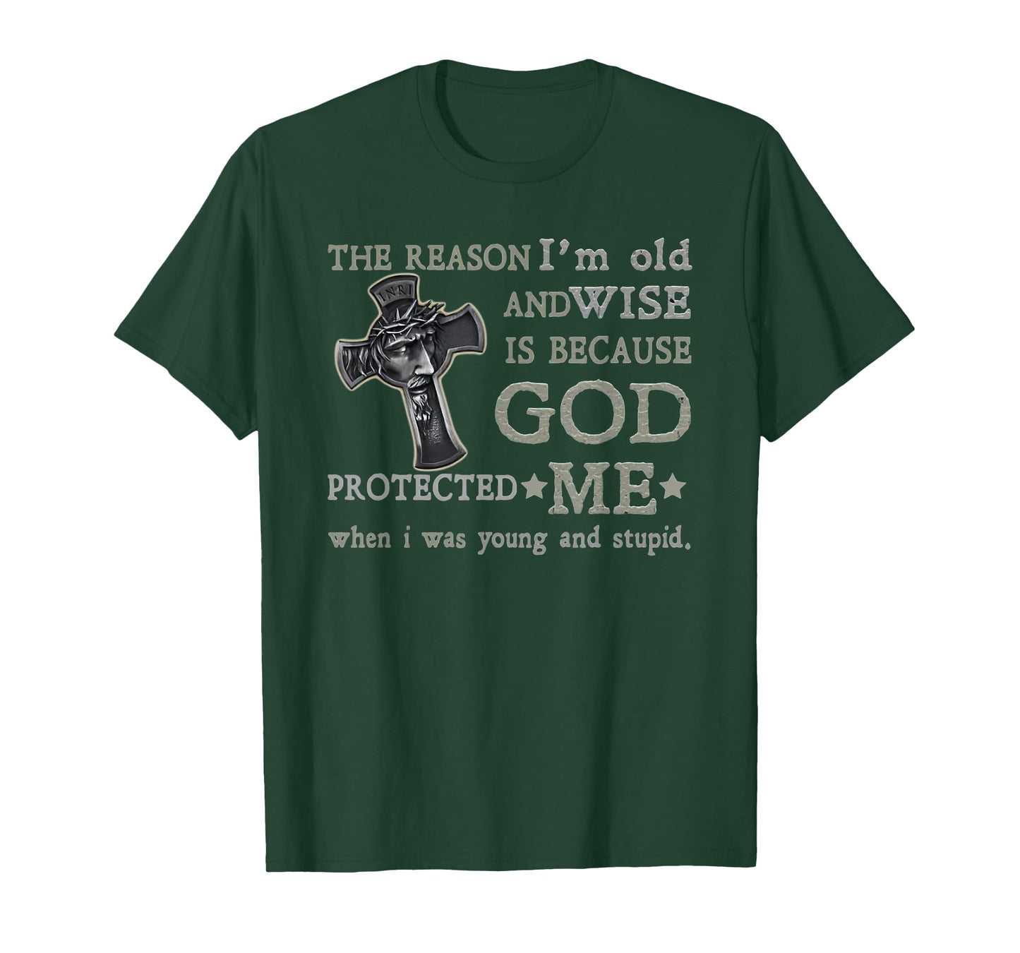 the reason i'm old and wise is because god protected me T-Shirt