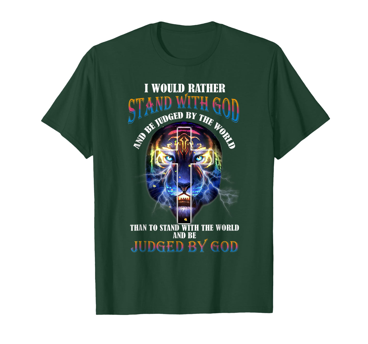 I Would Rather Stand With God And Be Judged By The World T-Shirt