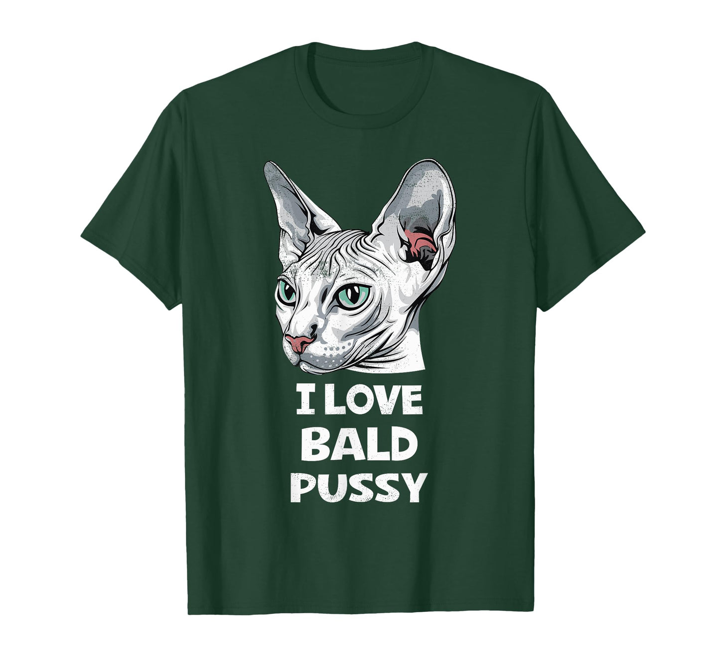 I Love Bald Pussy Humor Tee Funny Sayings Sphynx Cat Lover T-Shirt