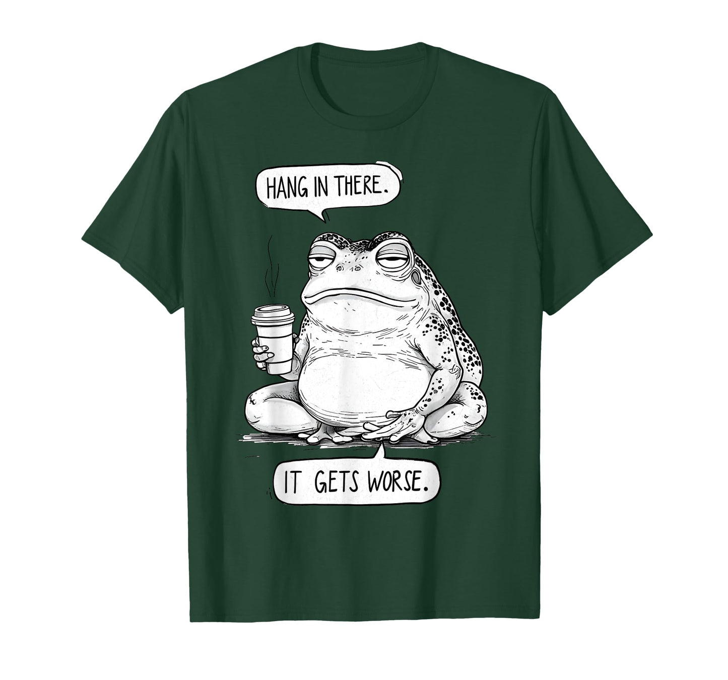 Hang In There It Gets Worse Existential Dread Philosophy Art T-Shirt
