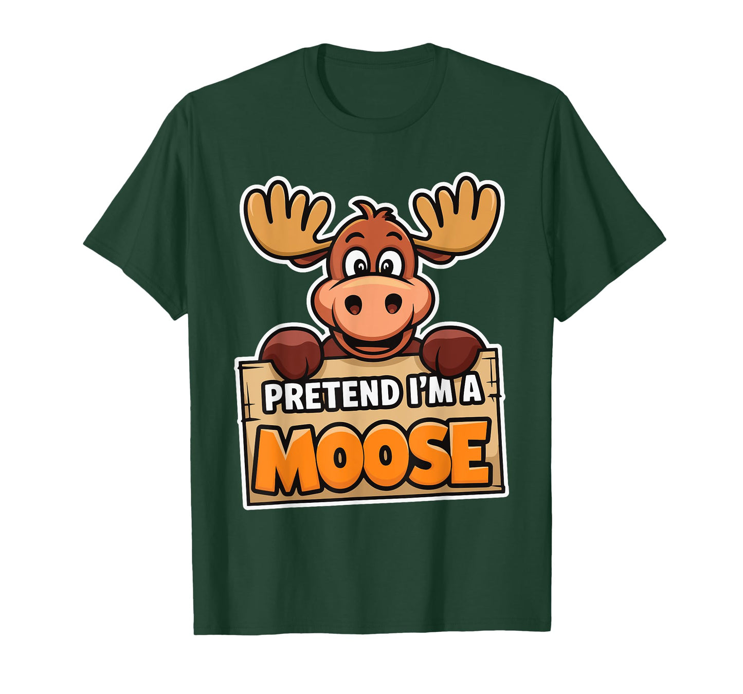 Pretend I'm A Moose T-Shirt