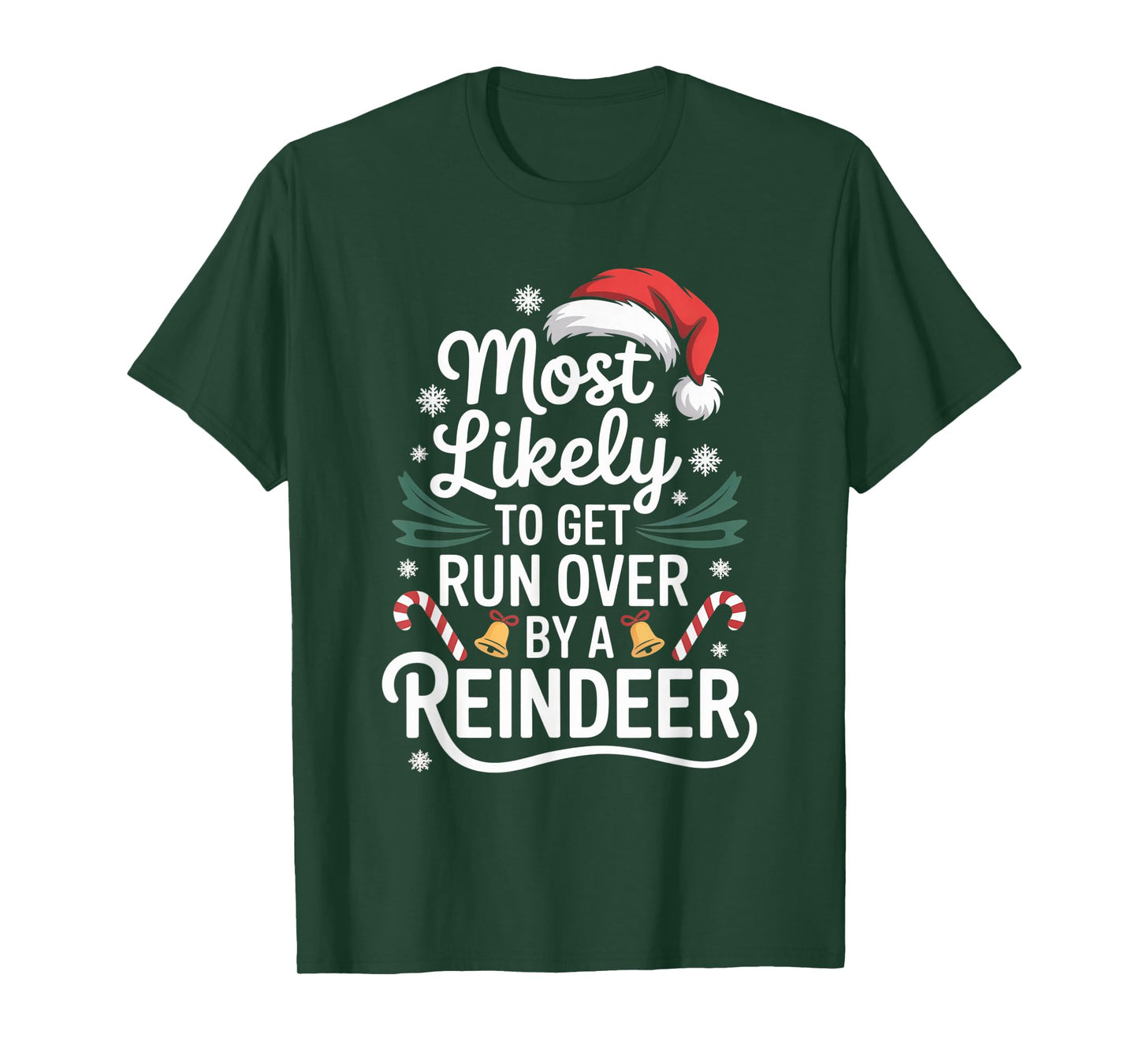Most Likely to Get Run Over by A Reindeer Christmas Season T-Shirt