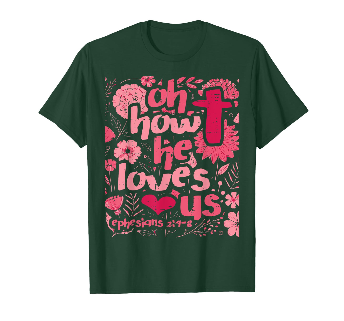 Oh How He Loves Us Ephesians 2 4 Christian Women Girls Kids T-Shirt