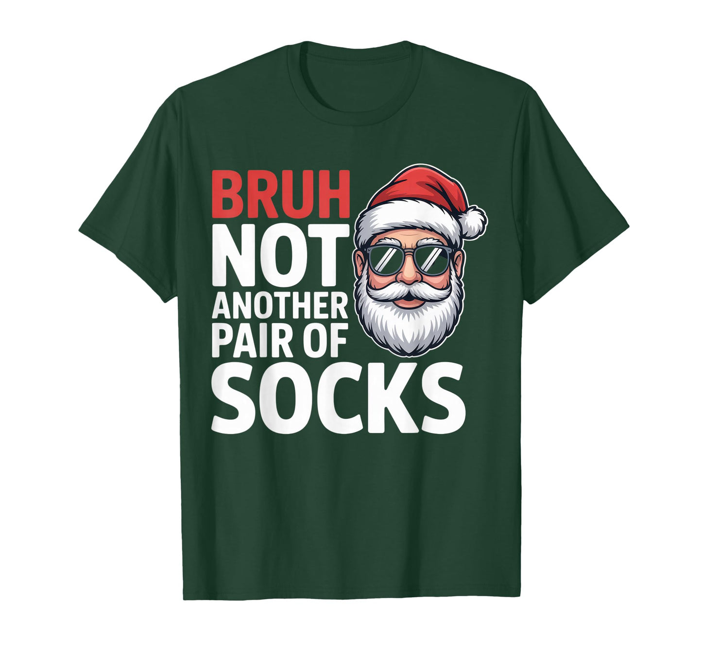 Bruh Not Another Pair of Socks Funny Santa Christmas Humor T-Shirt