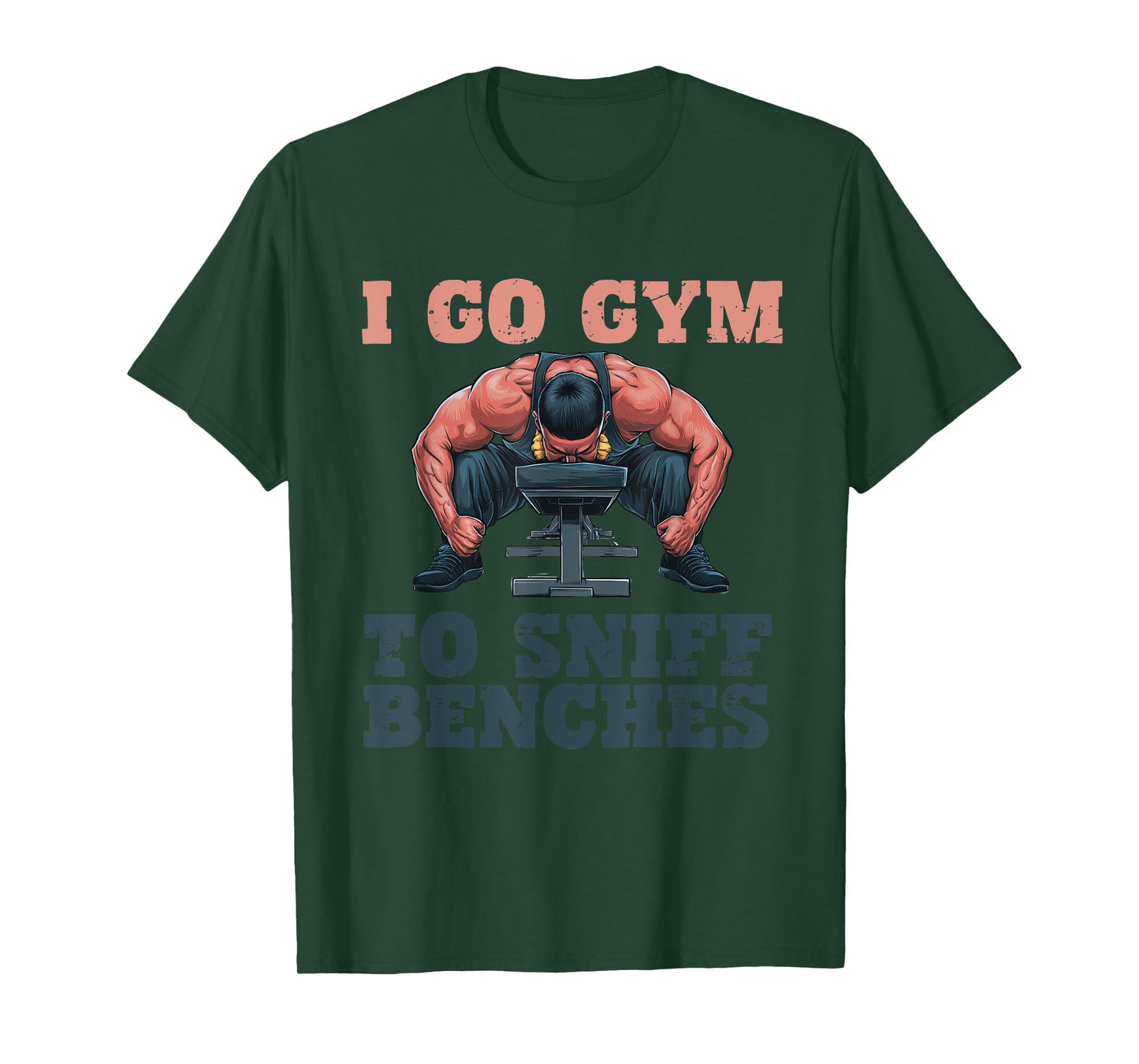 I Go Gym To Sniff Benches Funny Embarrassing Workout Meme T-Shirt