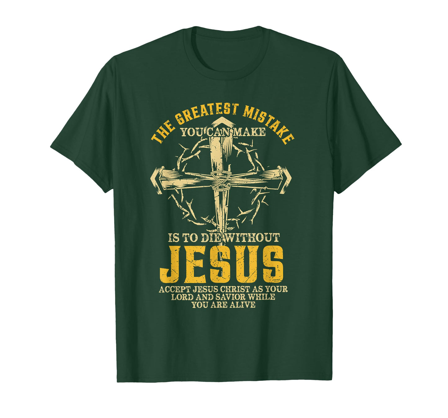 The Greatest Mistake You Can Make Is To Die Without Jesus T-Shirt