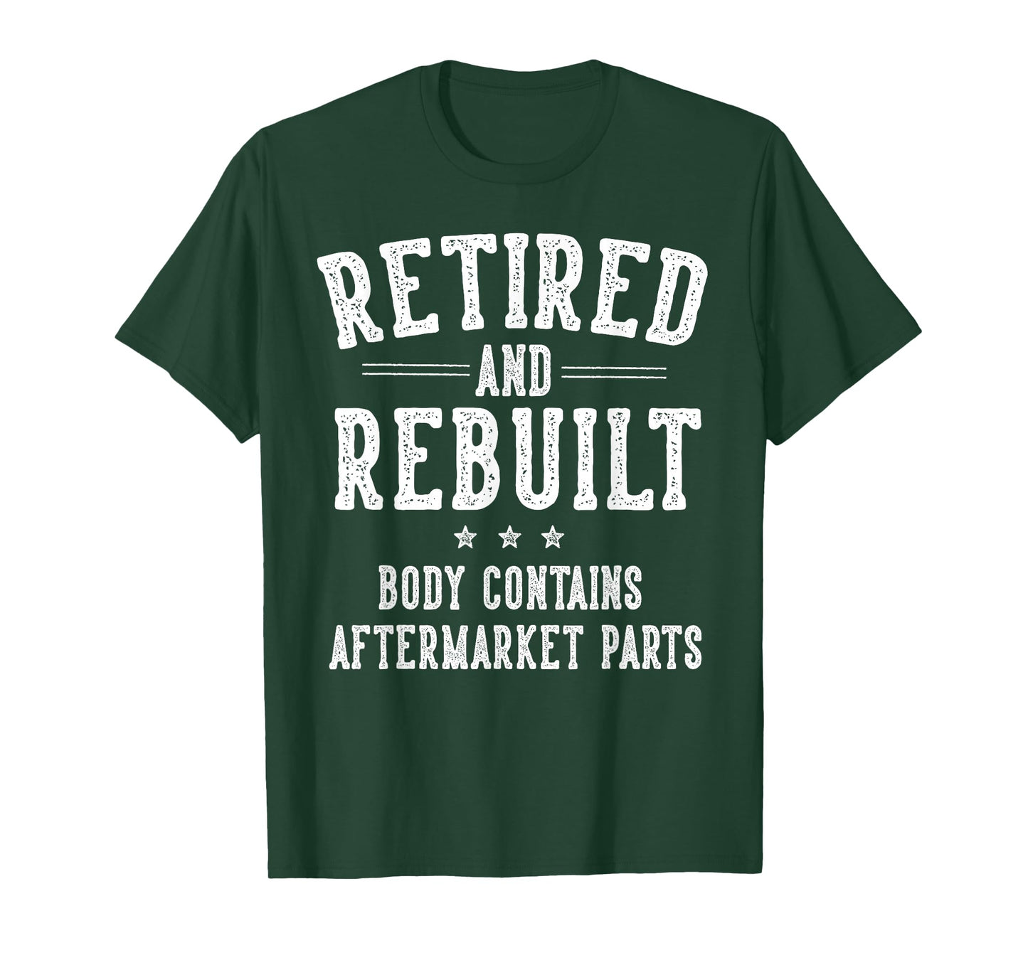 Funny Retirement Gifts for Men Women Retired and Rebuilt Body Contains Aftermarket Parts Retired T-Shirt