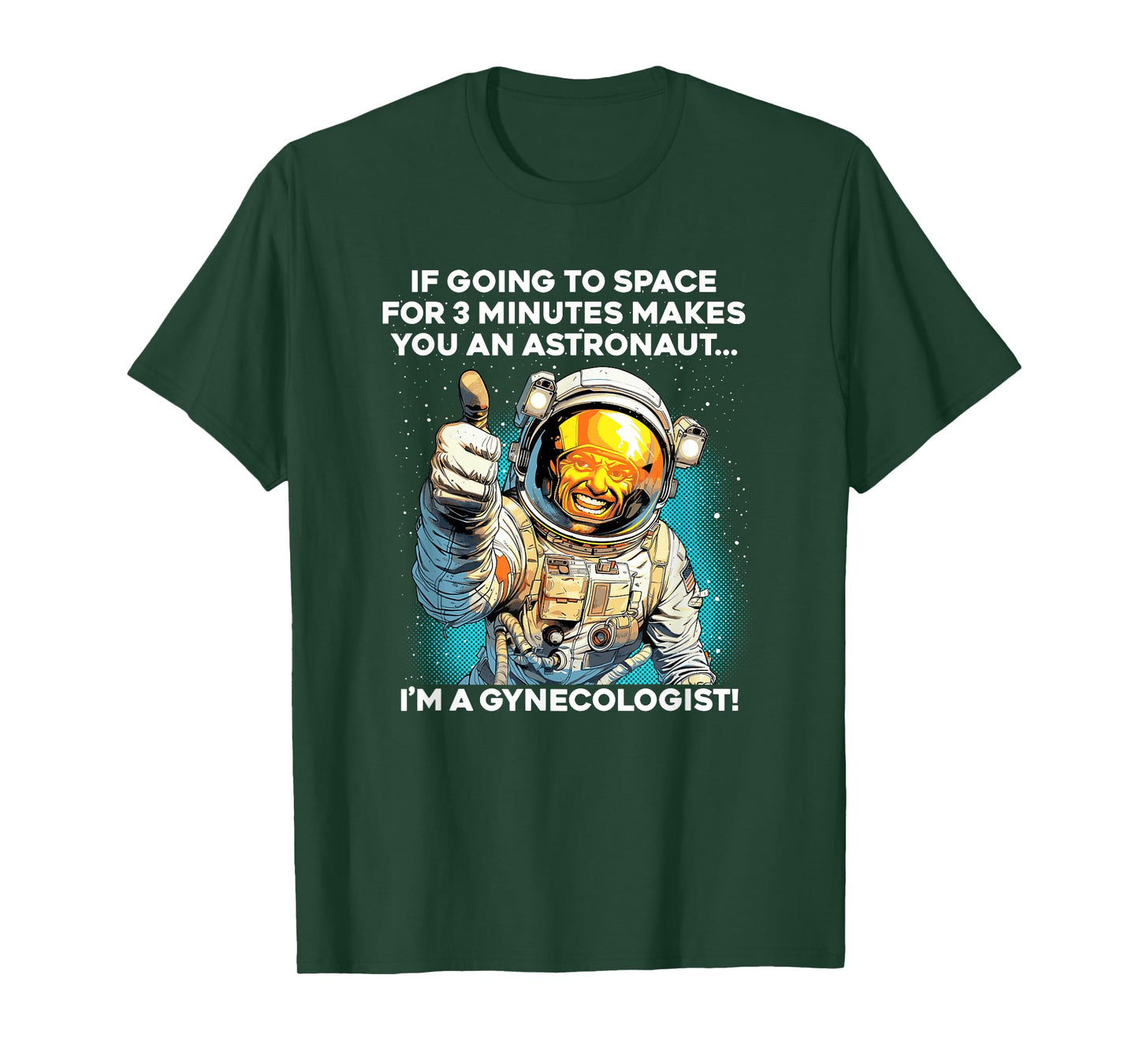 3 MINUTES IN SPACE MAKES ME AN ASTRONAUT / GYNECOLOGIST meme T-Shirt
