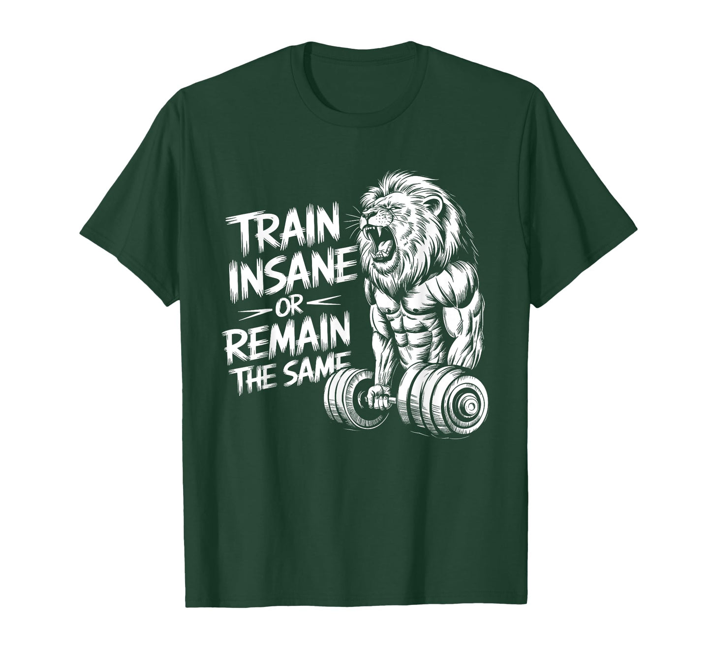 Train Insane or Remain the Same - Lion Lifting Dumbbells T-Shirt