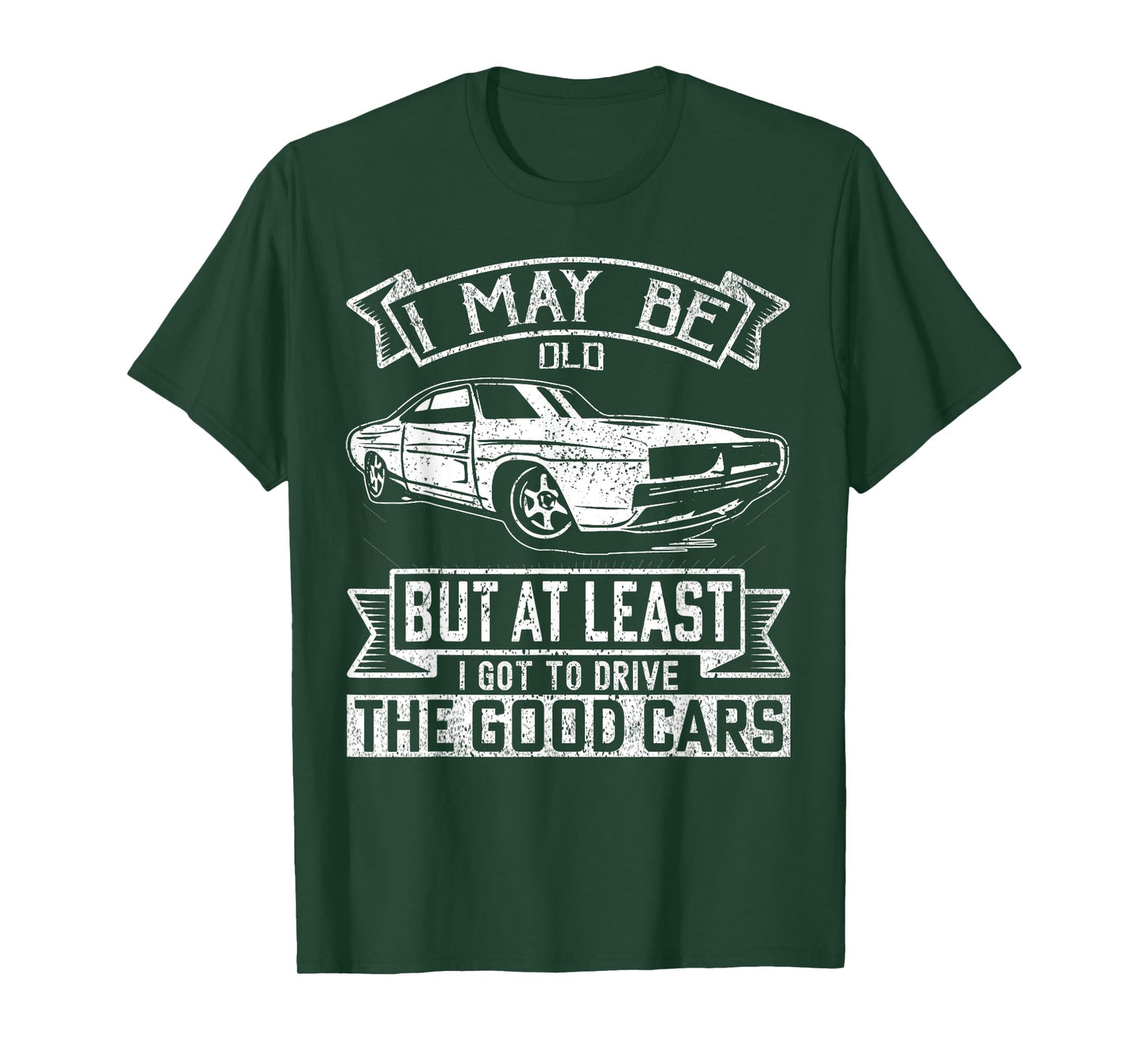 I May Be Old But At Least I Got To Drive The Good Cars T-Shirt